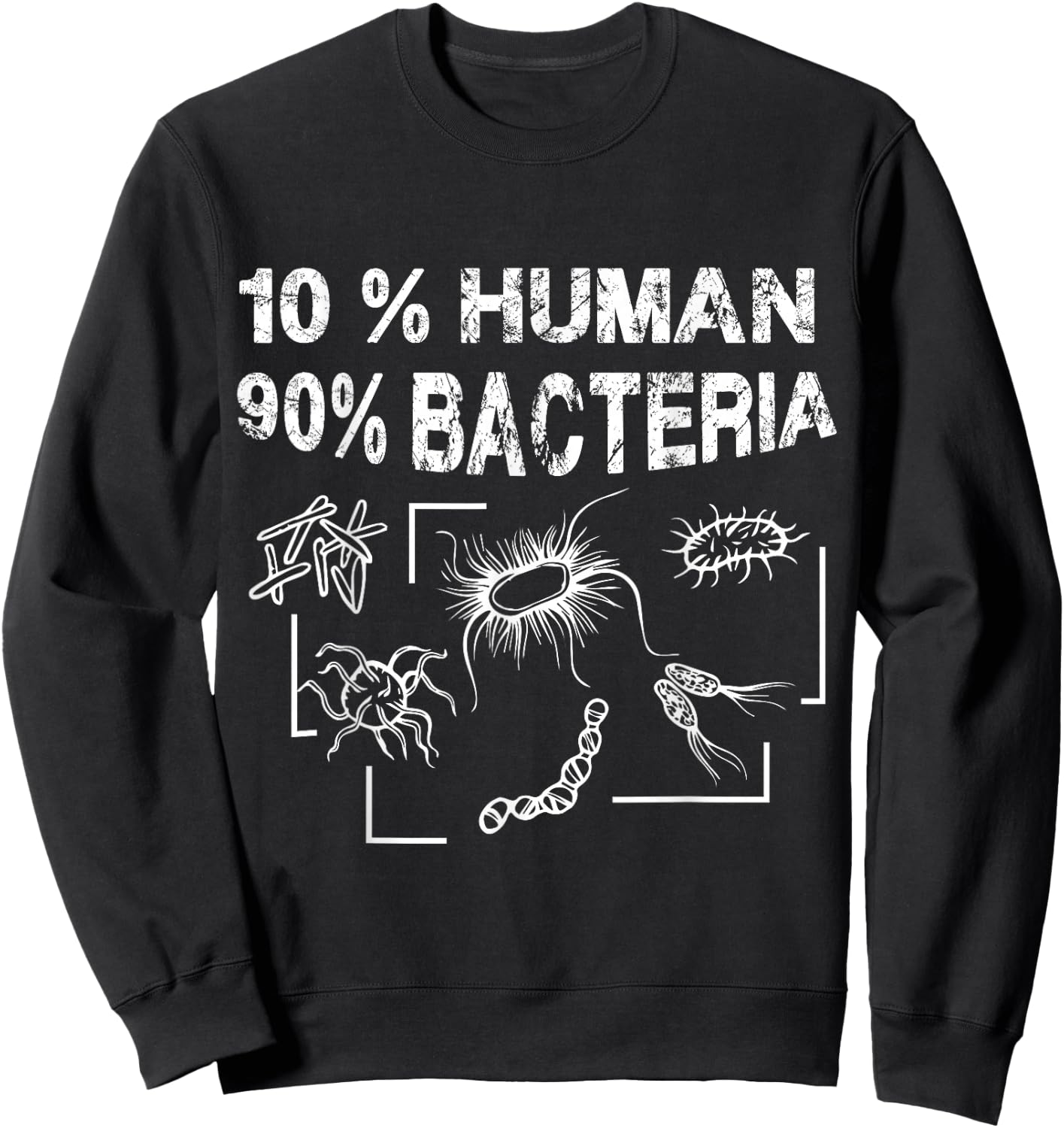 Science Teacher Facts 10% Human 90% Bacteria Funny Biology Sweatshirt - Sweatshirt | Black