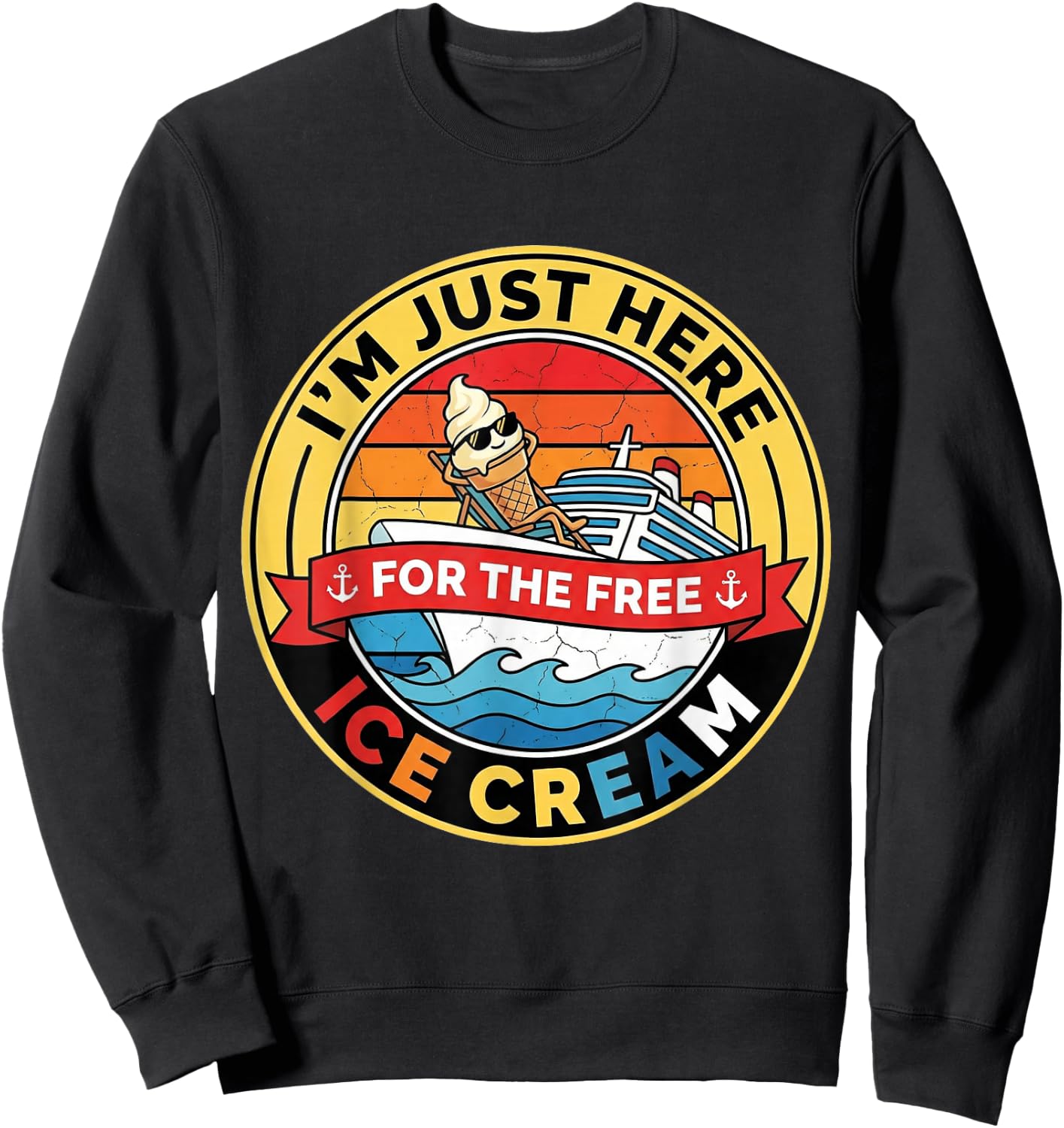 I'm Just Here for The Free Ice Cream Vintage Cruise Funny Sweatshirt - Sweatshirt | Black