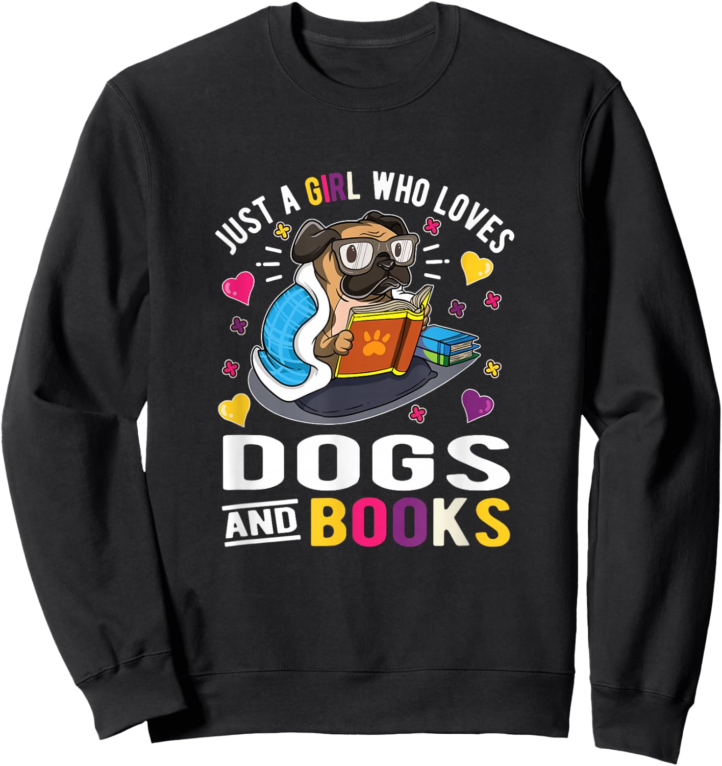 Just A Girl Who Loves Dogs And Books Sweatshirt - Sweatshirt | Black