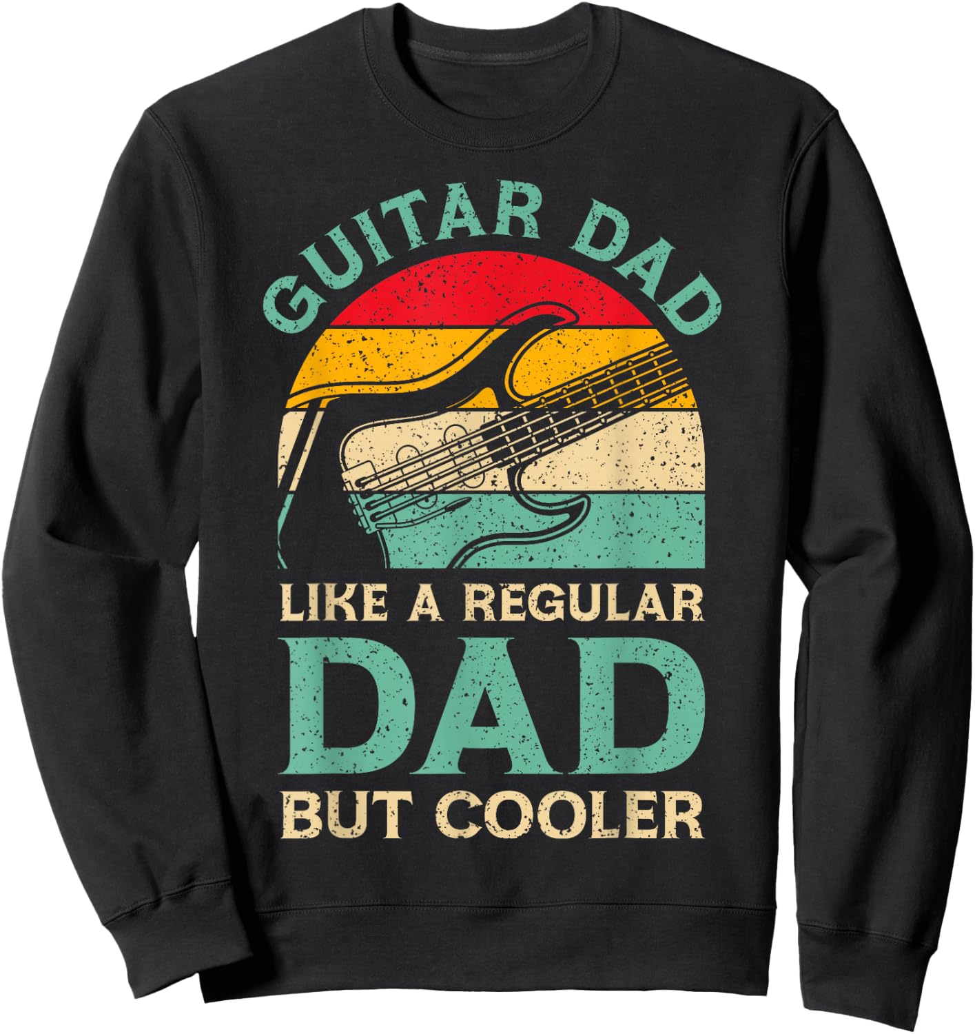Funny Fathers Day Guitar Dad for Guitarist Music Lover Dad Sweatshirt - Sweatshirt | Black