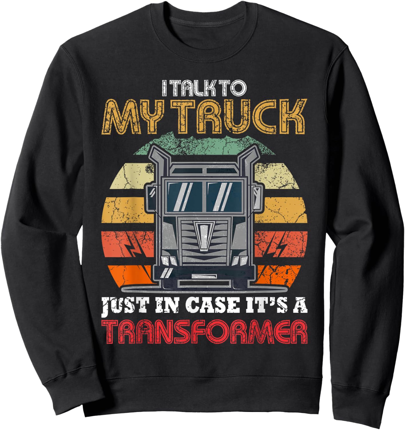 Vintage I Talk To My Truck Just In Case It's A Transformer Sweatshirt - Sweatshirt | Black