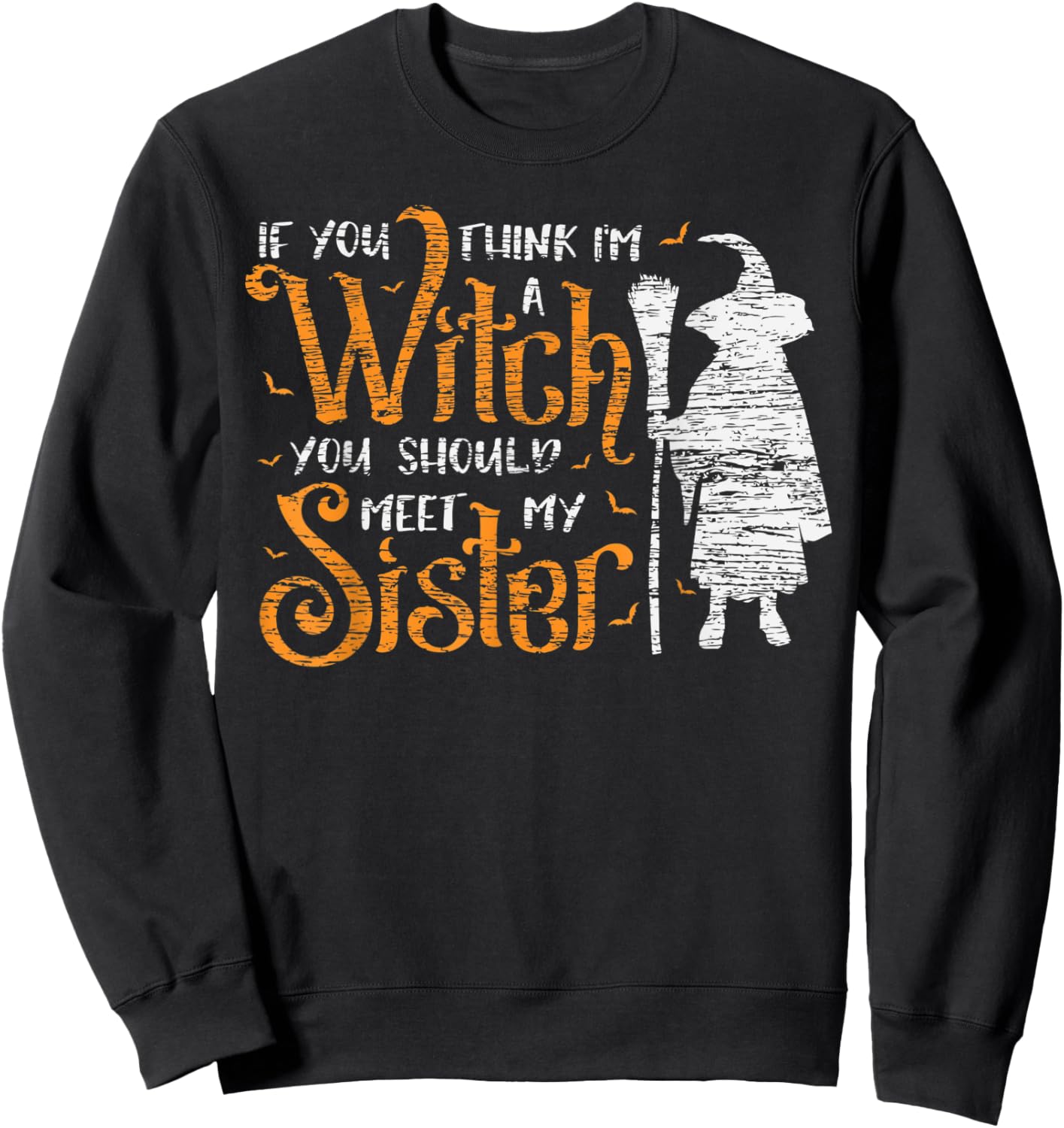 You Think I Am A Witch You Should Meet My Sister Halloween Sweatshirt - Sweatshirt | Black