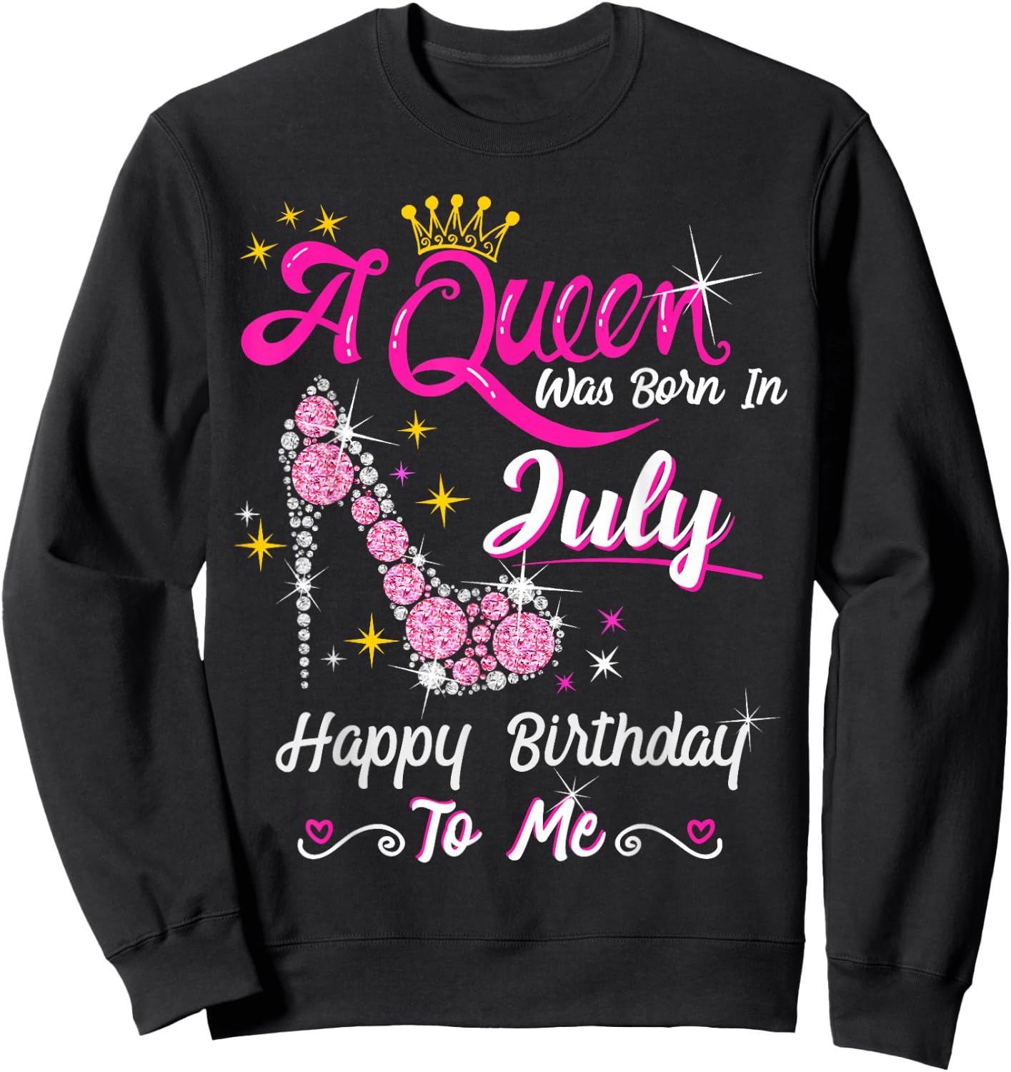 A Queen was Born in July Happy Birthday To Me High Heel Sweatshirt - Sweatshirt | Black