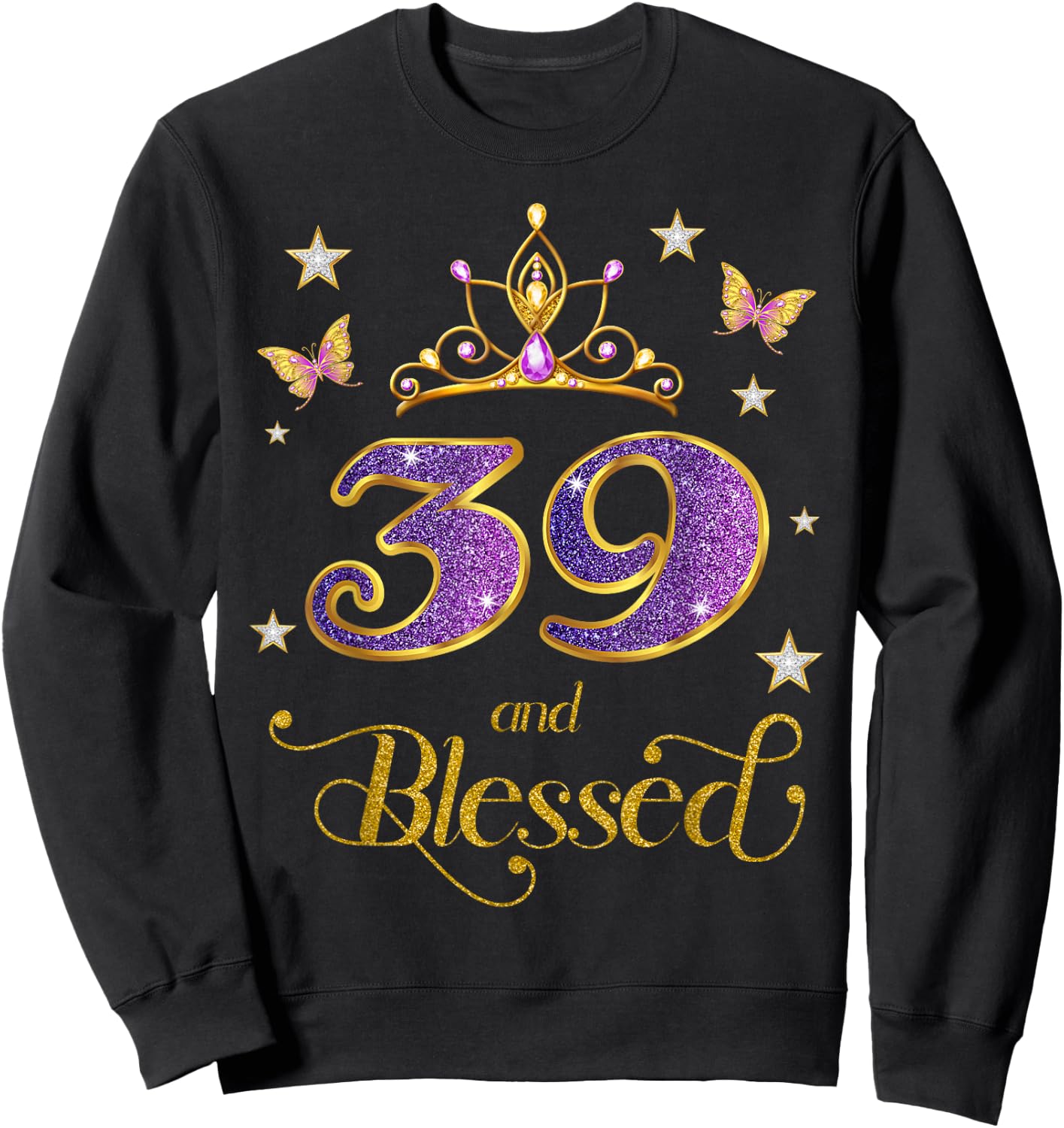 39 and Blessed 39 Years Old Birthday 39th Birthday Sweatshirt - Sweatshirt | Black