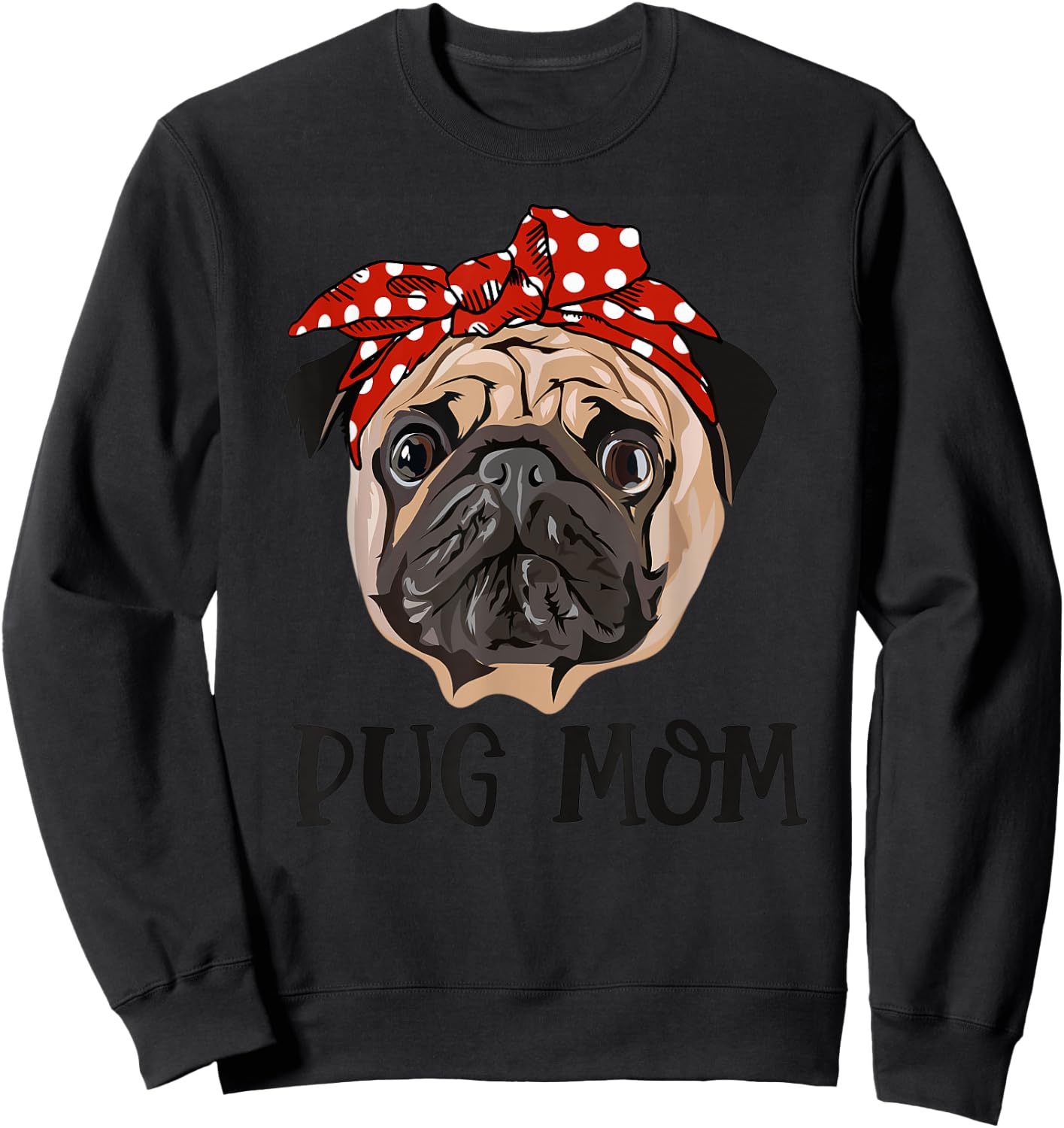 Funny Pug Mom Mommy for Pug Lovers Mothers Day Sweatshirt - Sweatshirt | Black