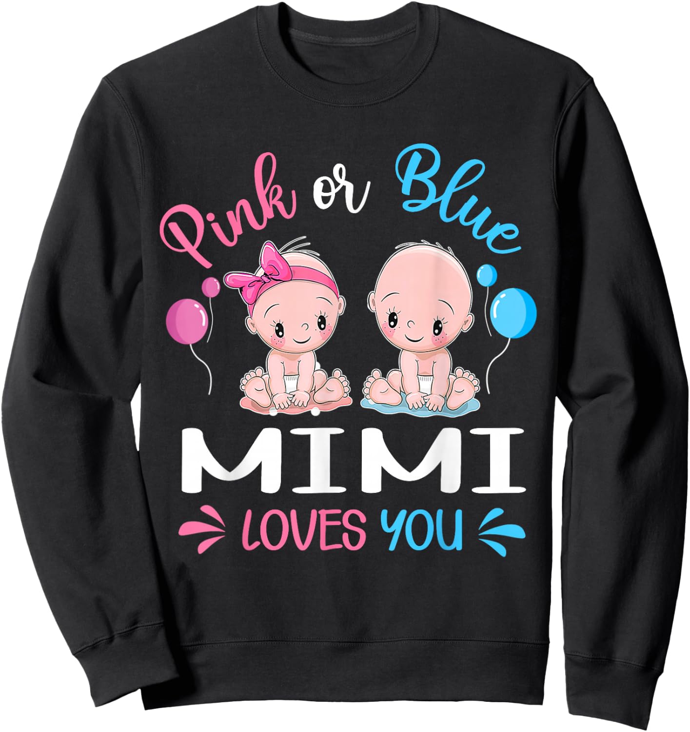Pink Or Blue Mimi Loves You Funny Gender Reveal Sweatshirt - Sweatshirt | Black