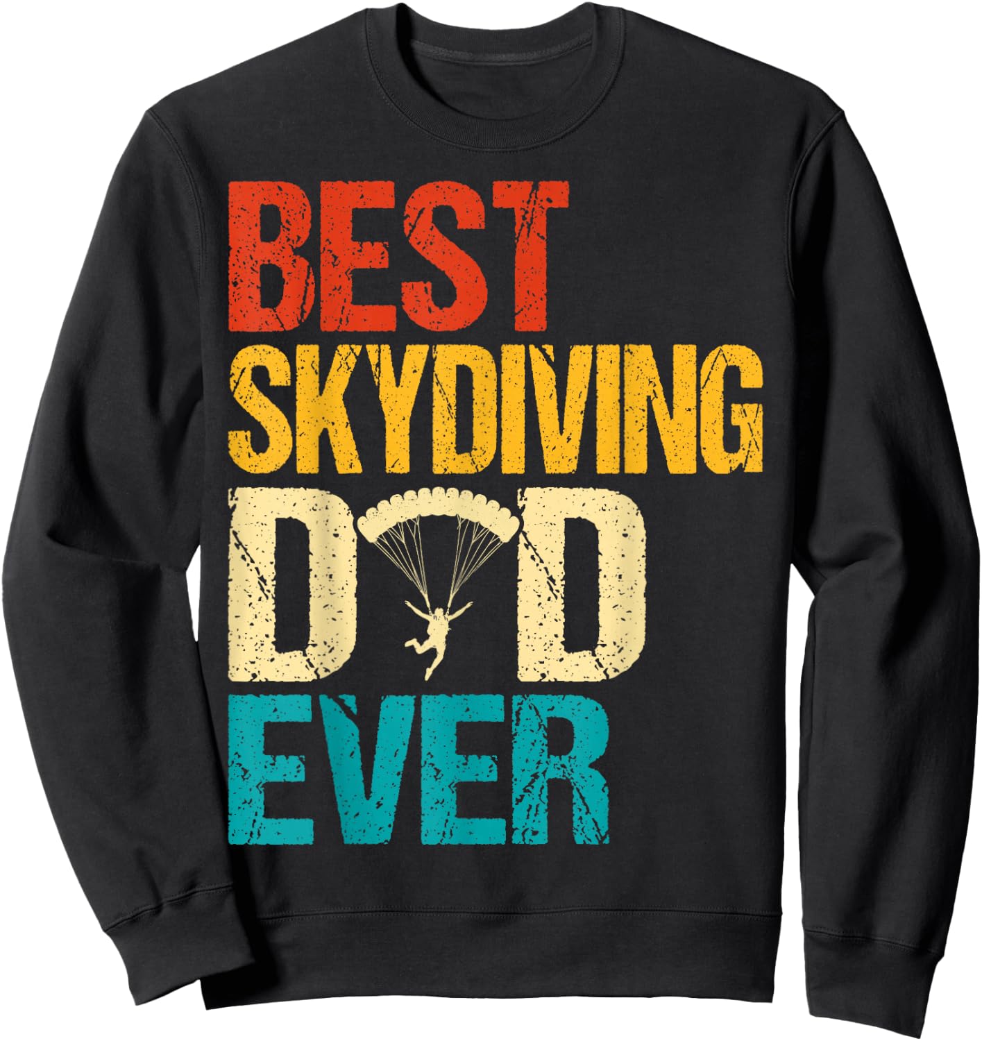 Best Dad Skydiving Ever Father’s Day Papa Skydive Dady Sweatshirt - Sweatshirt | Black