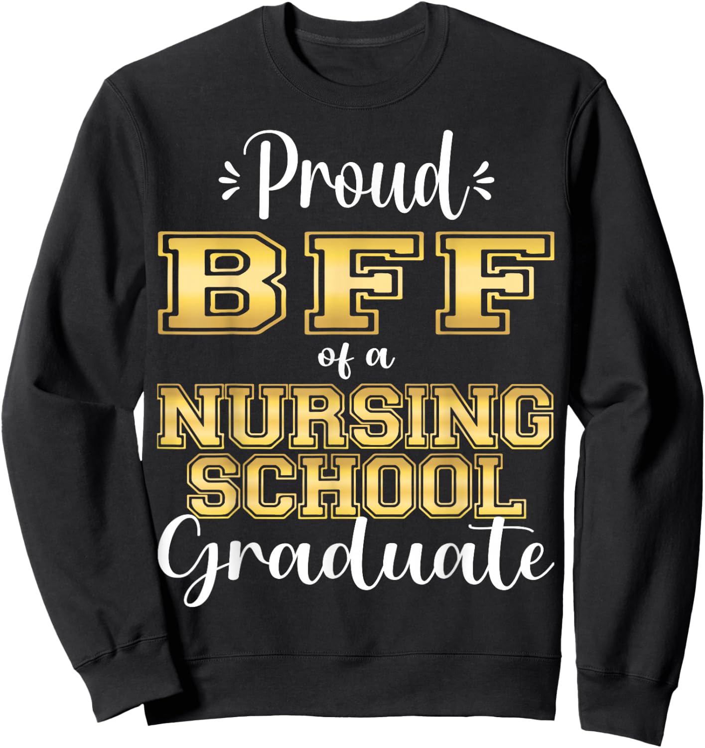 Proud Bff Class Of 2023 Nursing Graduate Nurse Sweatshirt - Sweatshirt | Black