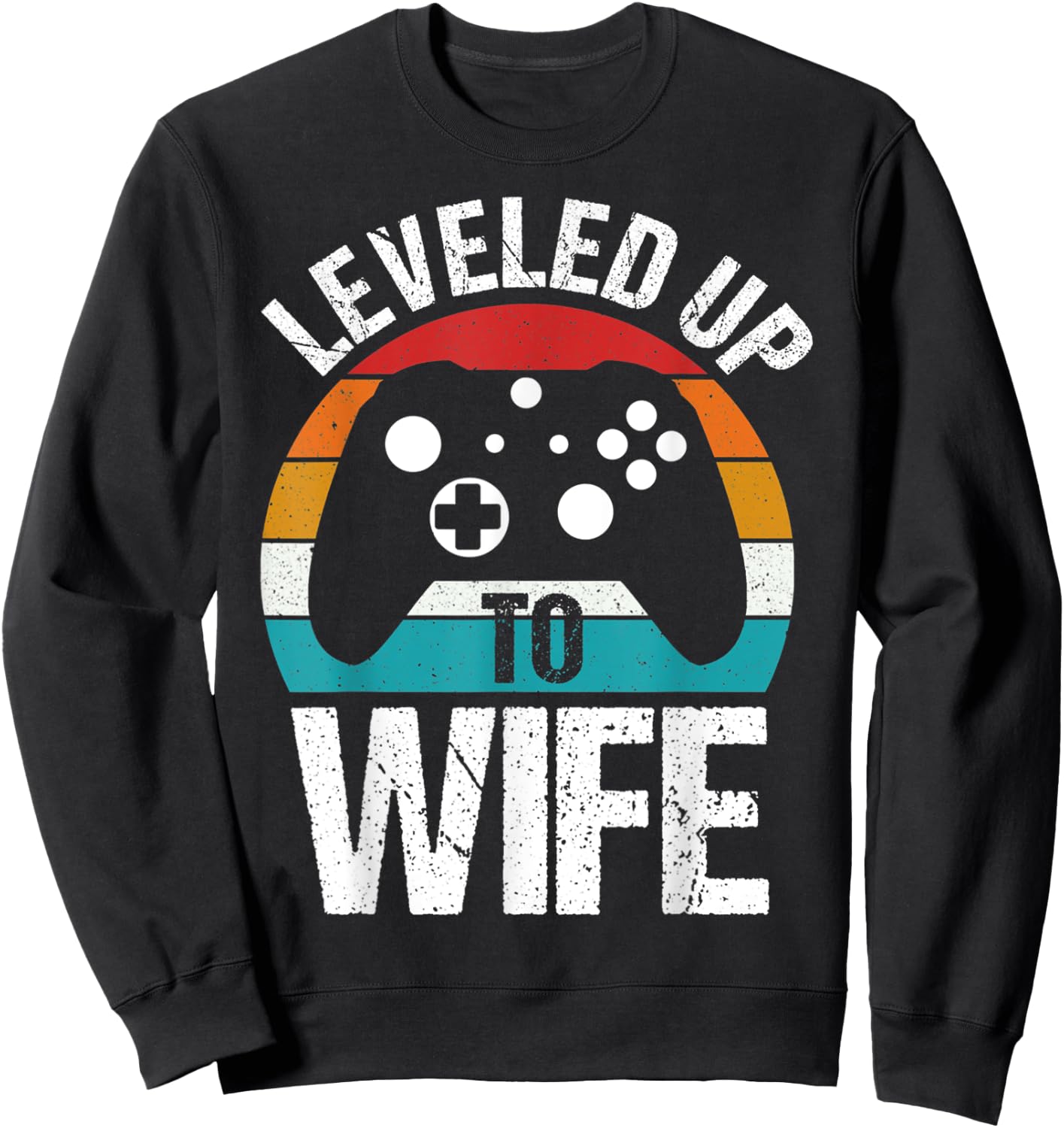 Leveled Up To Wife Funny Gamer Gift Sweatshirt - Sweatshirt | Black