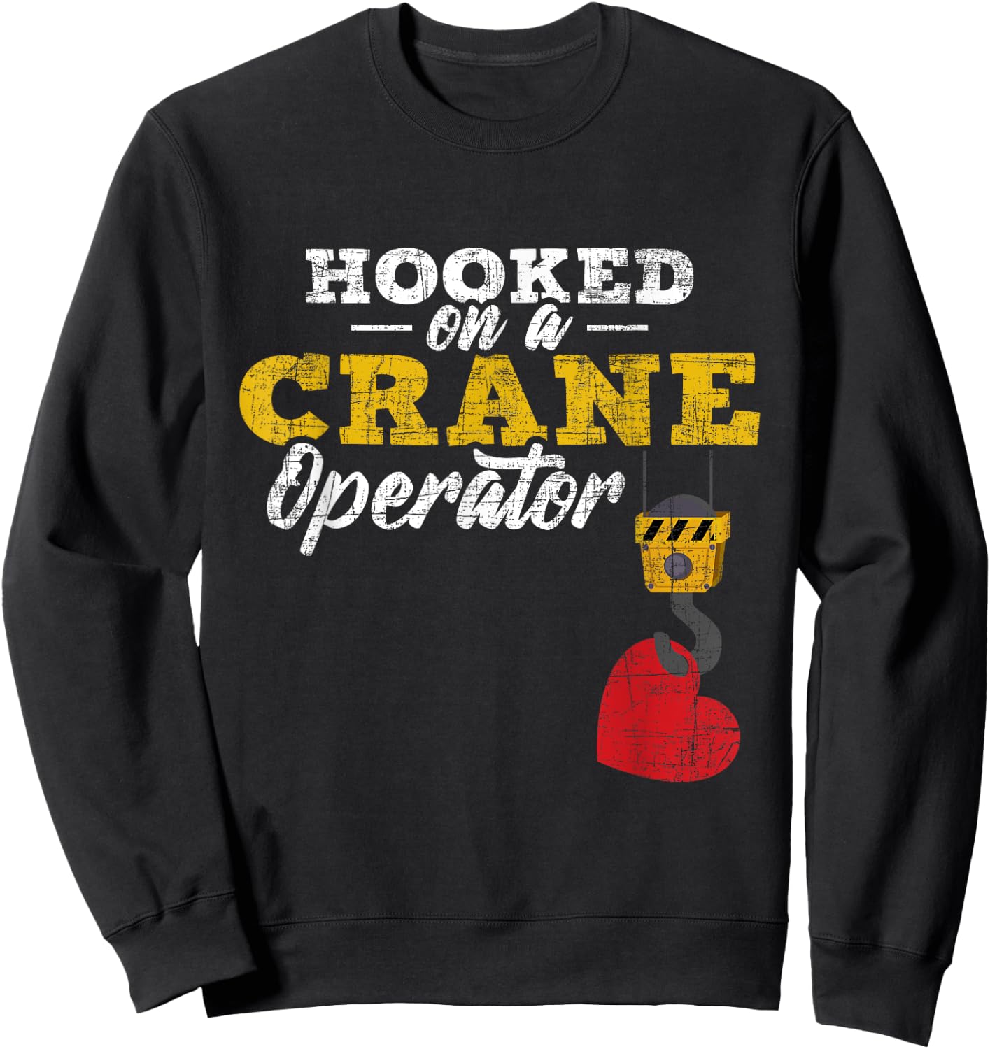 Hooked On A Crane Operator - Construction Wife Girlfriend Sweatshirt - Sweatshirt | Black
