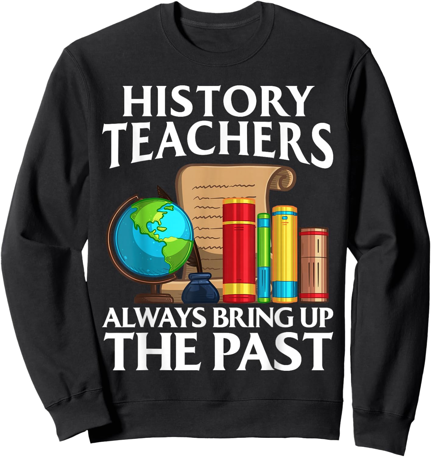 Funny History Teacher Design Women Social Studies Sweatshirt - Sweatshirt | Black