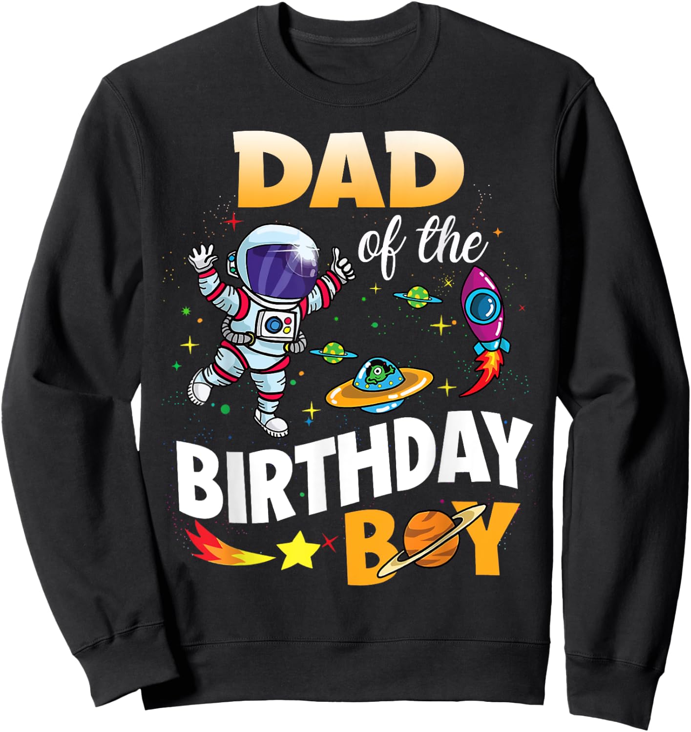 Dad of The Birthday Boy Space Astronaut Birthday Family Sweatshirt - Sweatshirt | Black