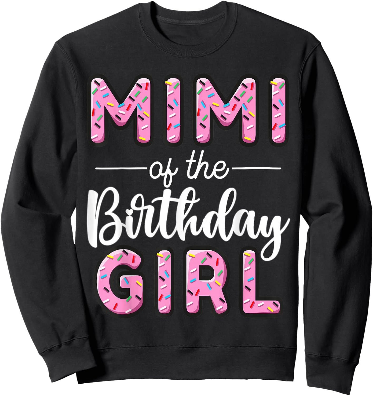 Mimi Of The Birthday Girl Donut Grandma First Bday Sweatshirt - Sweatshirt | Black