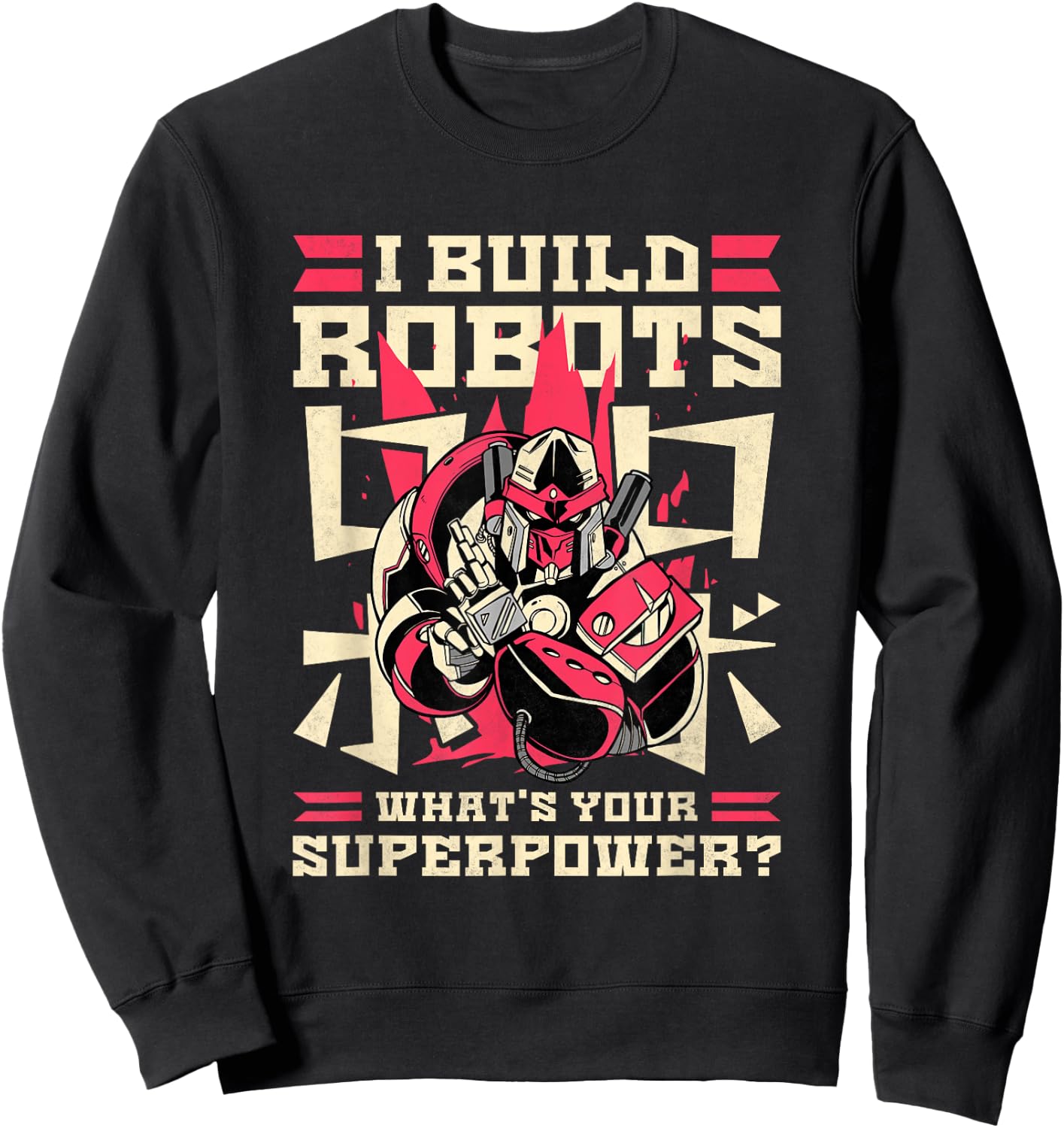 I Build Robots What's Your Superpower, Robotics Sweatshirt - Sweatshirt | Black