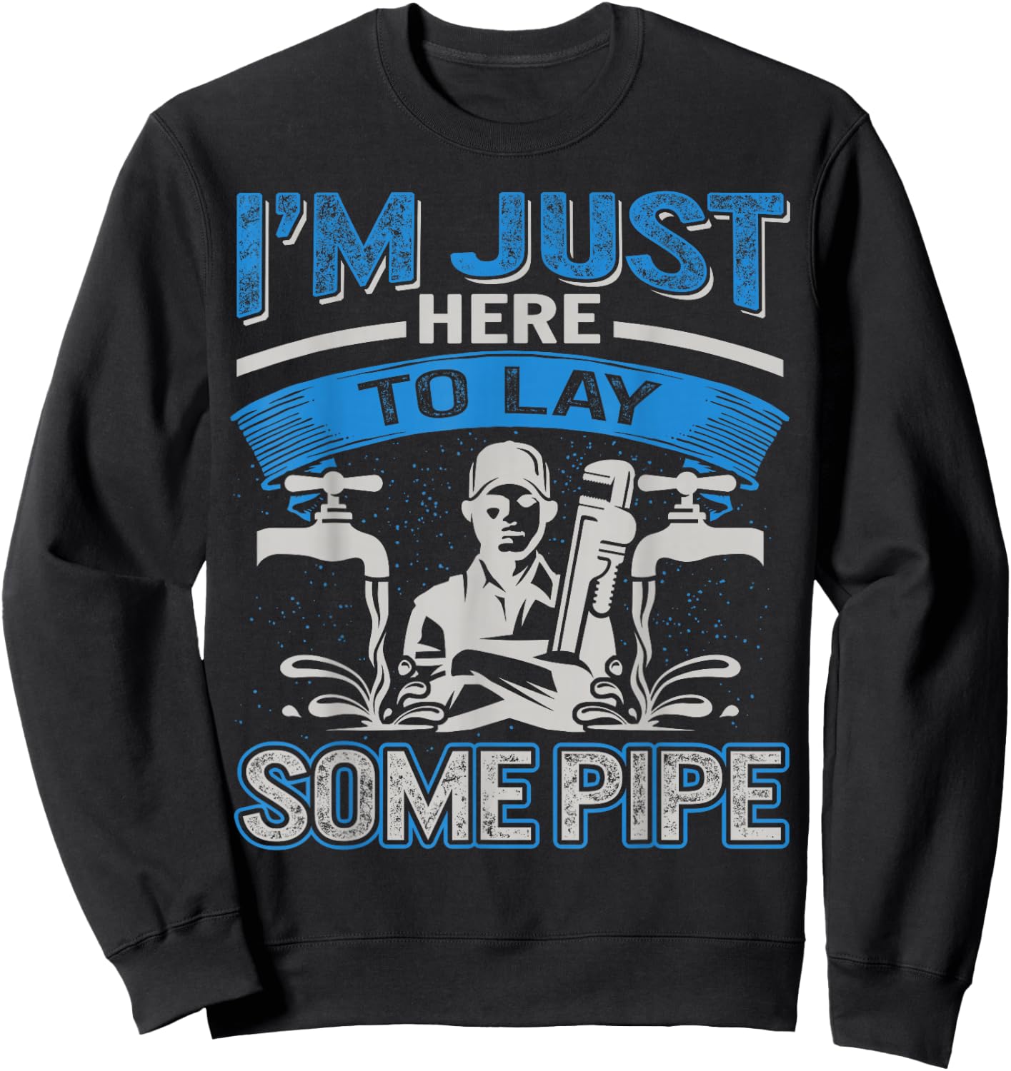 Plumber Pipefitters Steamfitters Fathers Day Lay Some Pipes Sweatshirt - Sweatshirt | Black