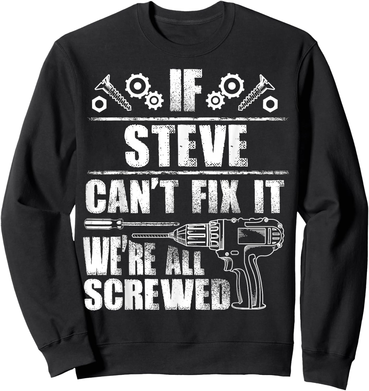 STEVE Gift Name Fix It Funny Birthday Personalized Dad Idea Sweatshirt - Sweatshirt | Black