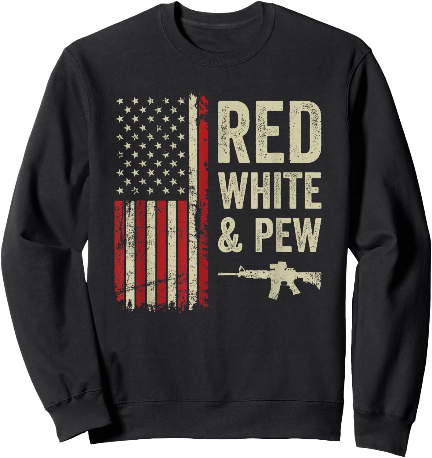 Red White And Pew - USA Flag Pro Guns 4th Of July Funny Gun Sweatshirt - Sweatshirt | Black