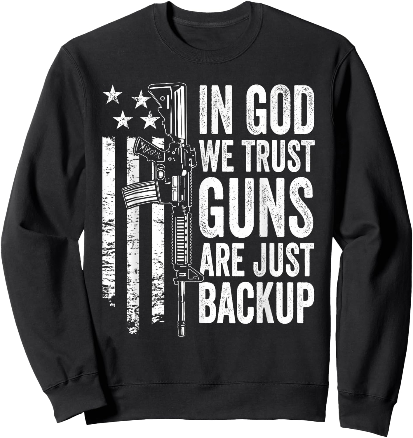 in God We Trust Guns are Just Backup - USA Pro Gun Christian Sweatshirt - Sweatshirt | Black