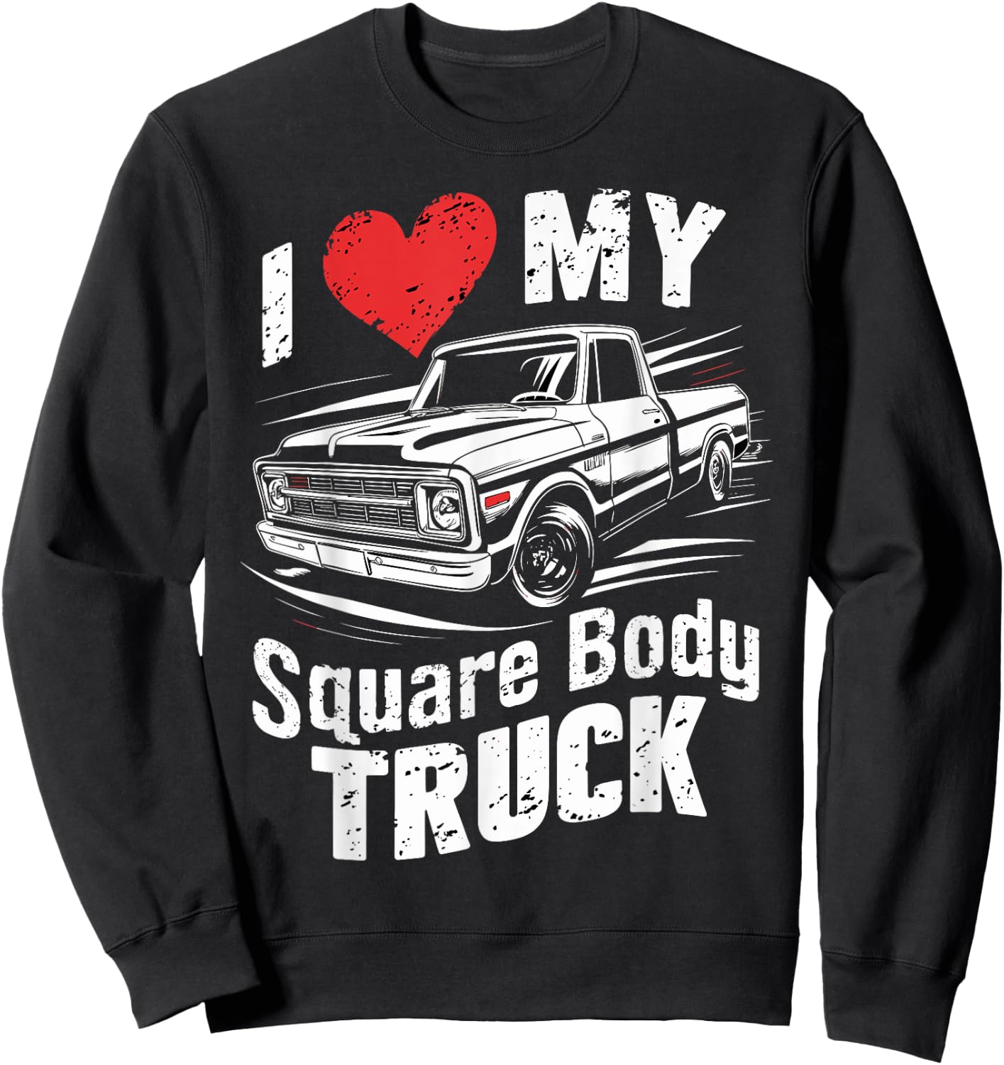 I love my square body truck 4x4 classic pickup oldtimer fun Sweatshirt - Sweatshirt | Black