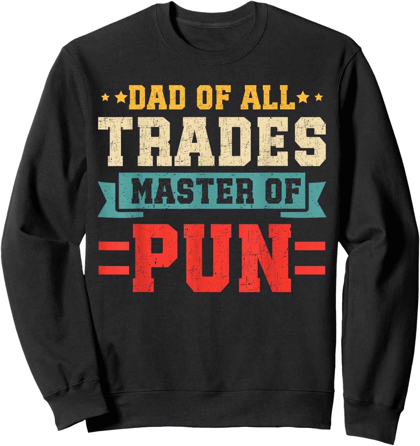 Funny Dad Of All Trades Master Of Pun Fathers Day Light Pun Sweatshirt - Sweatshirt | Black