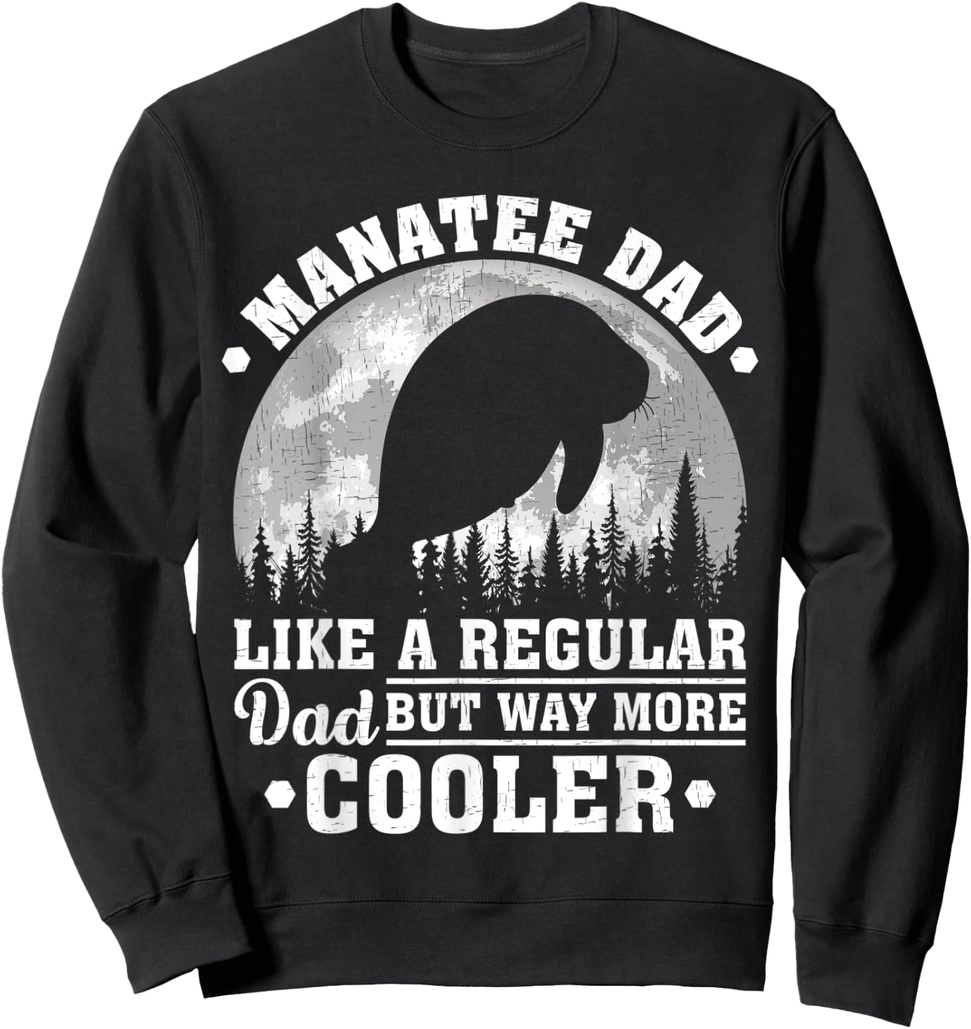 Manatee Dad Like A Regular Dad Funny Manatee Father's Day Sweatshirt - Sweatshirt | Black