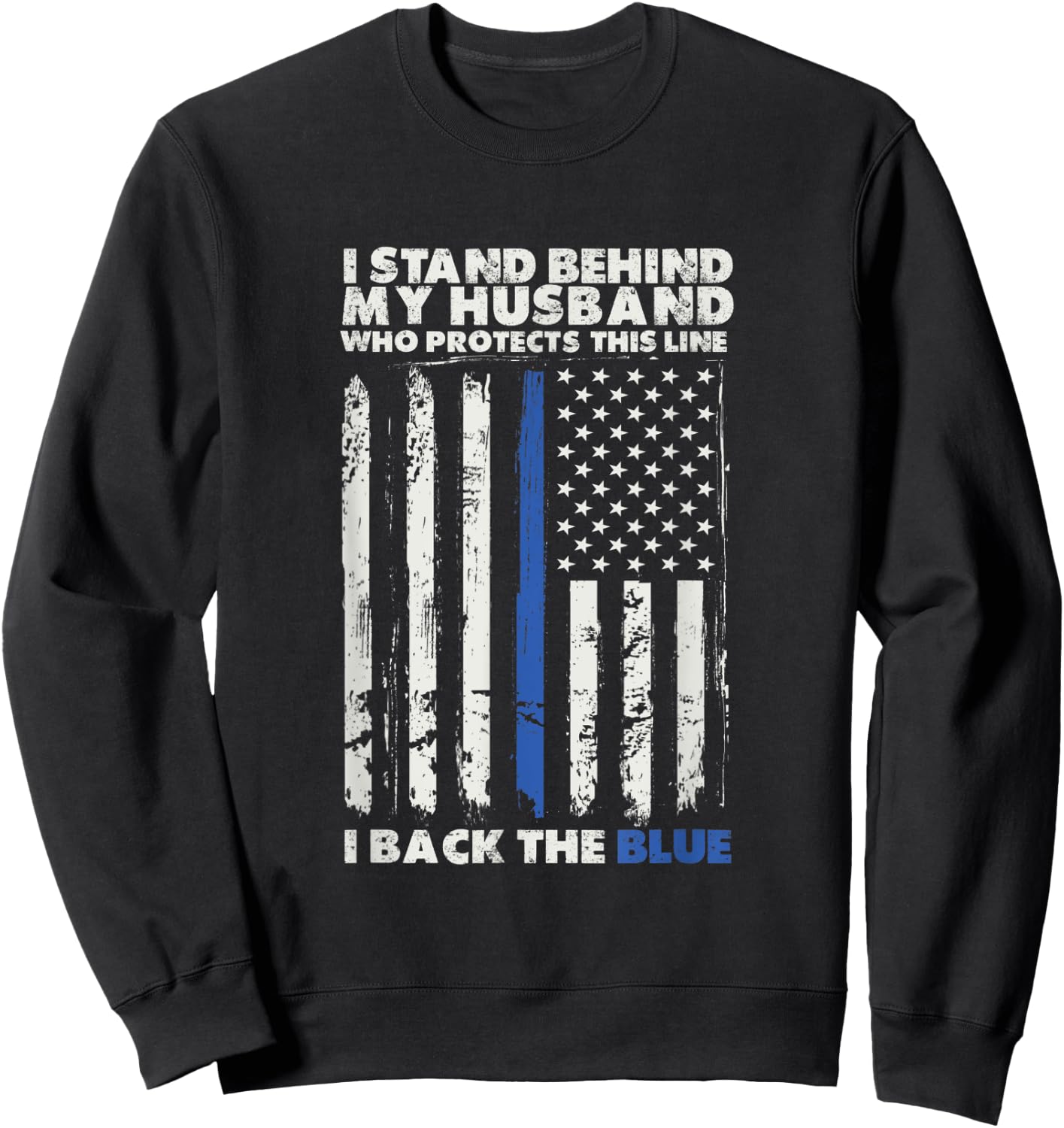 I Back The Blue A Husband Law Enforcer Humor For Police Wife Sweatshirt - Sweatshirt | Black