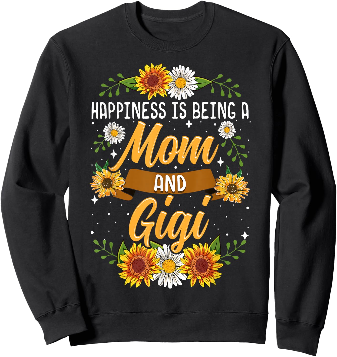 Happiness Is Being A Mom And Gigi Shirt Cute Sunflower Sweatshirt - Sweatshirt | Black