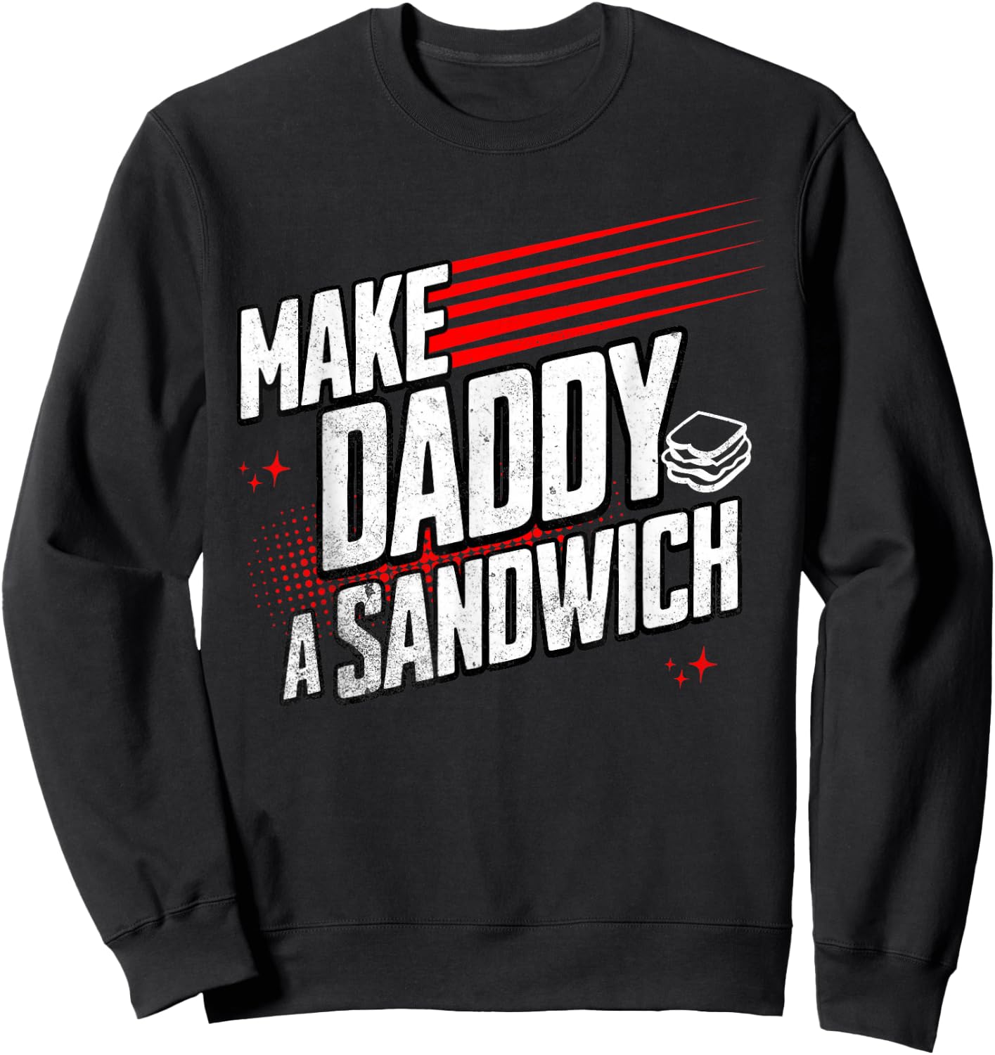 Funny Make Daddy a Sandwich Sweatshirt - Sweatshirt | Black