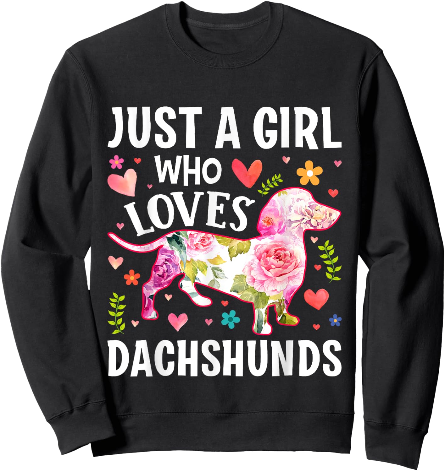 Mother's Day Just A Girl Who Loves Dachshunds Sweatshirt - Sweatshirt | Black