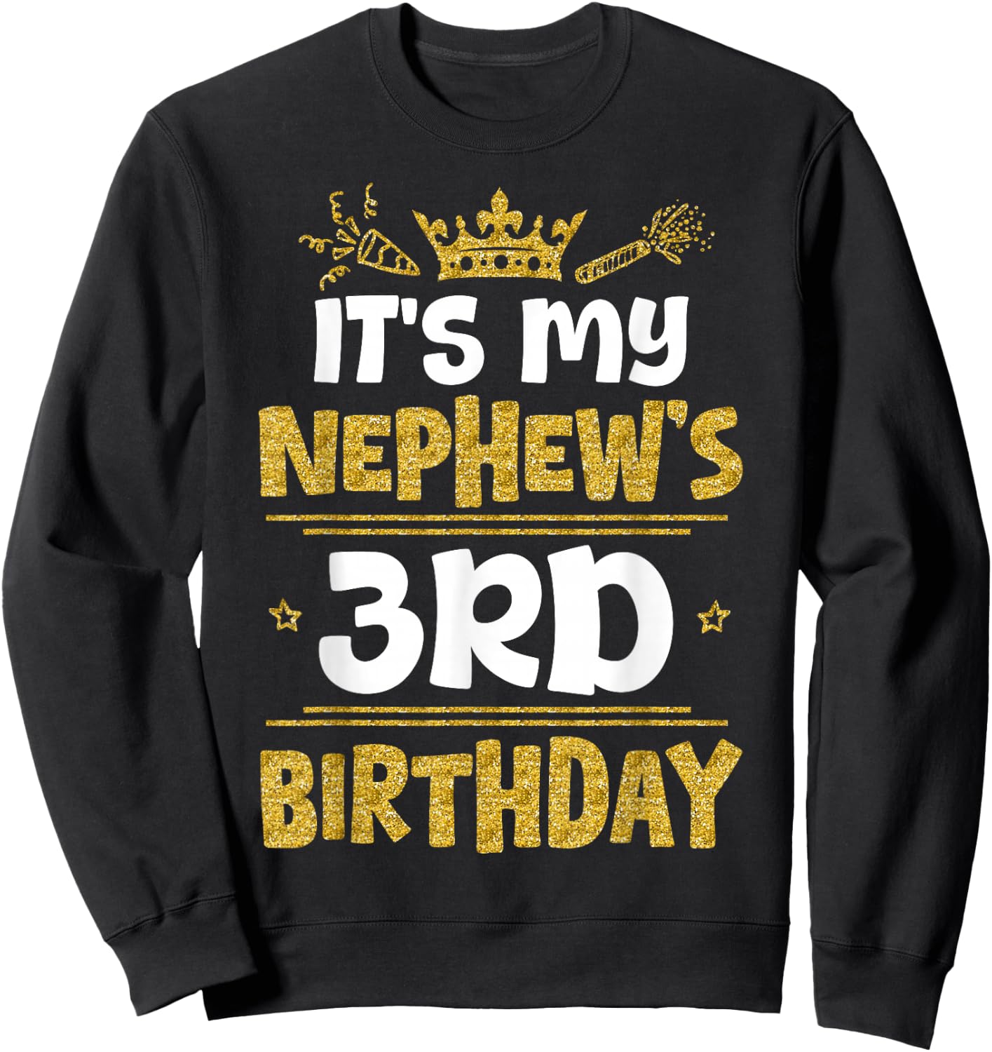Happy It's My Nephew's 3rd Birthday 2022 3 Years Old Sweatshirt - Sweatshirt | Black