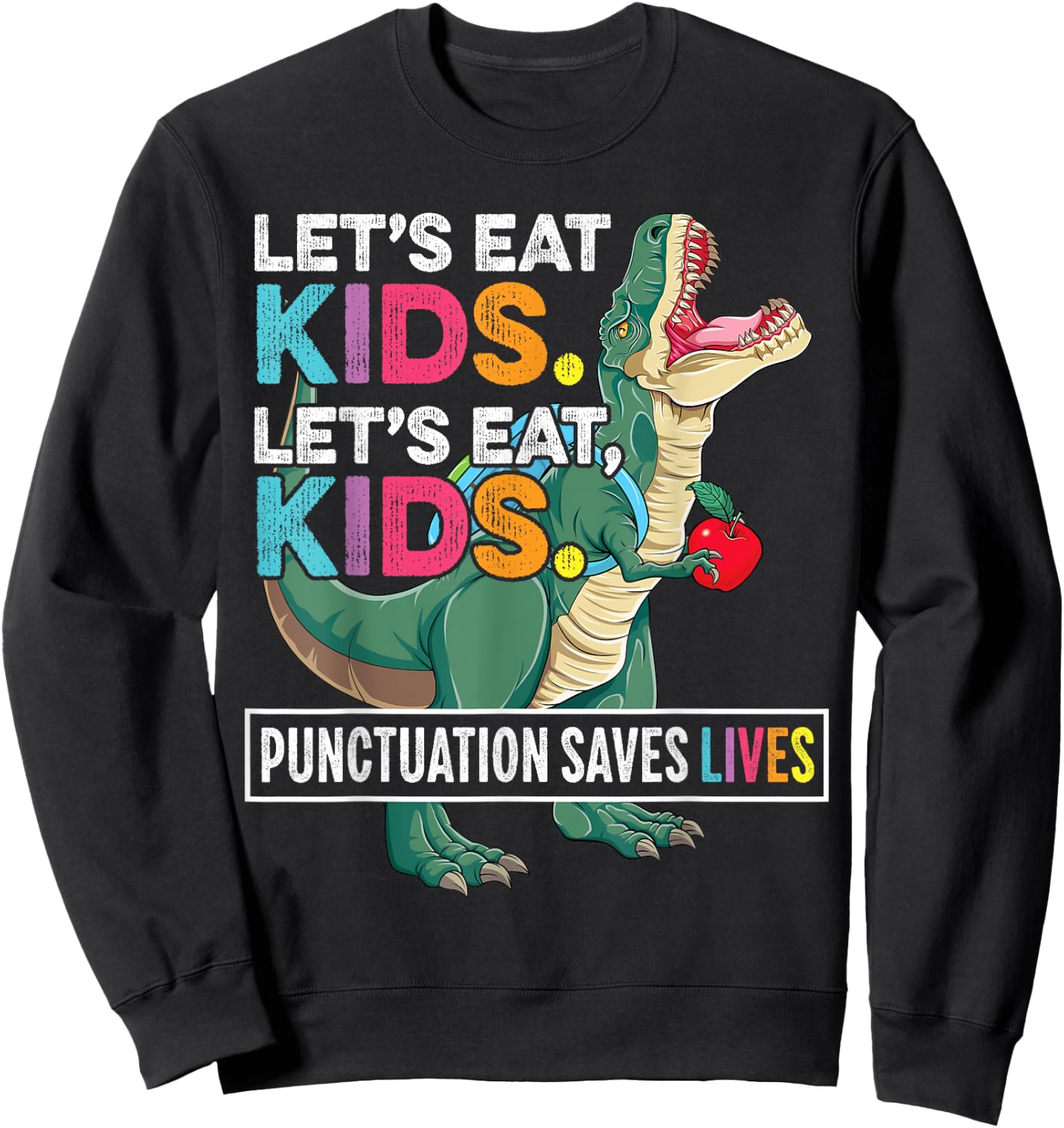 Grammar Shirt for Teacher Kids T-Rex Funny Let's Eat Kids Sweatshirt - Sweatshirt | Black