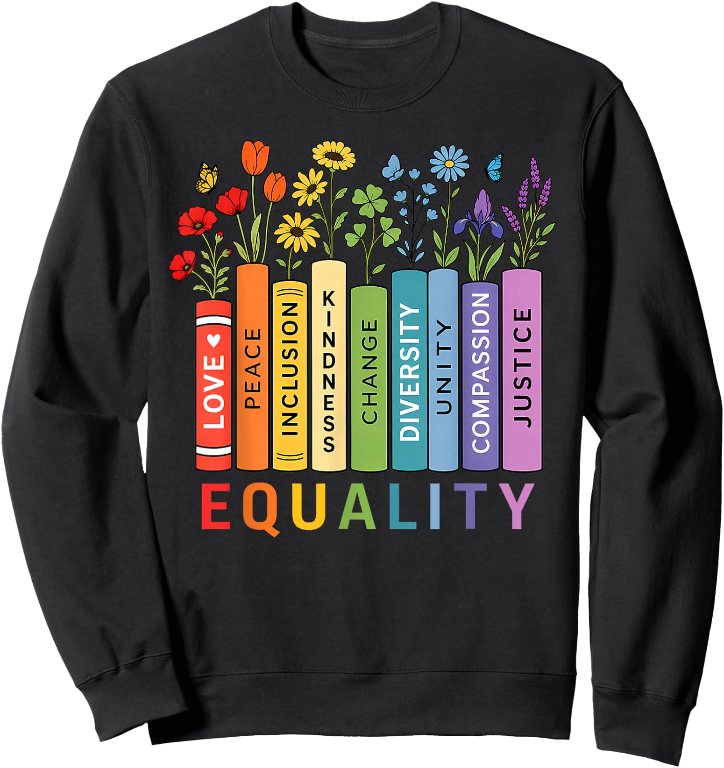 LGBT Shirts Rainbow Gay Books Flowers Equality LGBTQ Pride Sweatshirt - Sweatshirt | Black