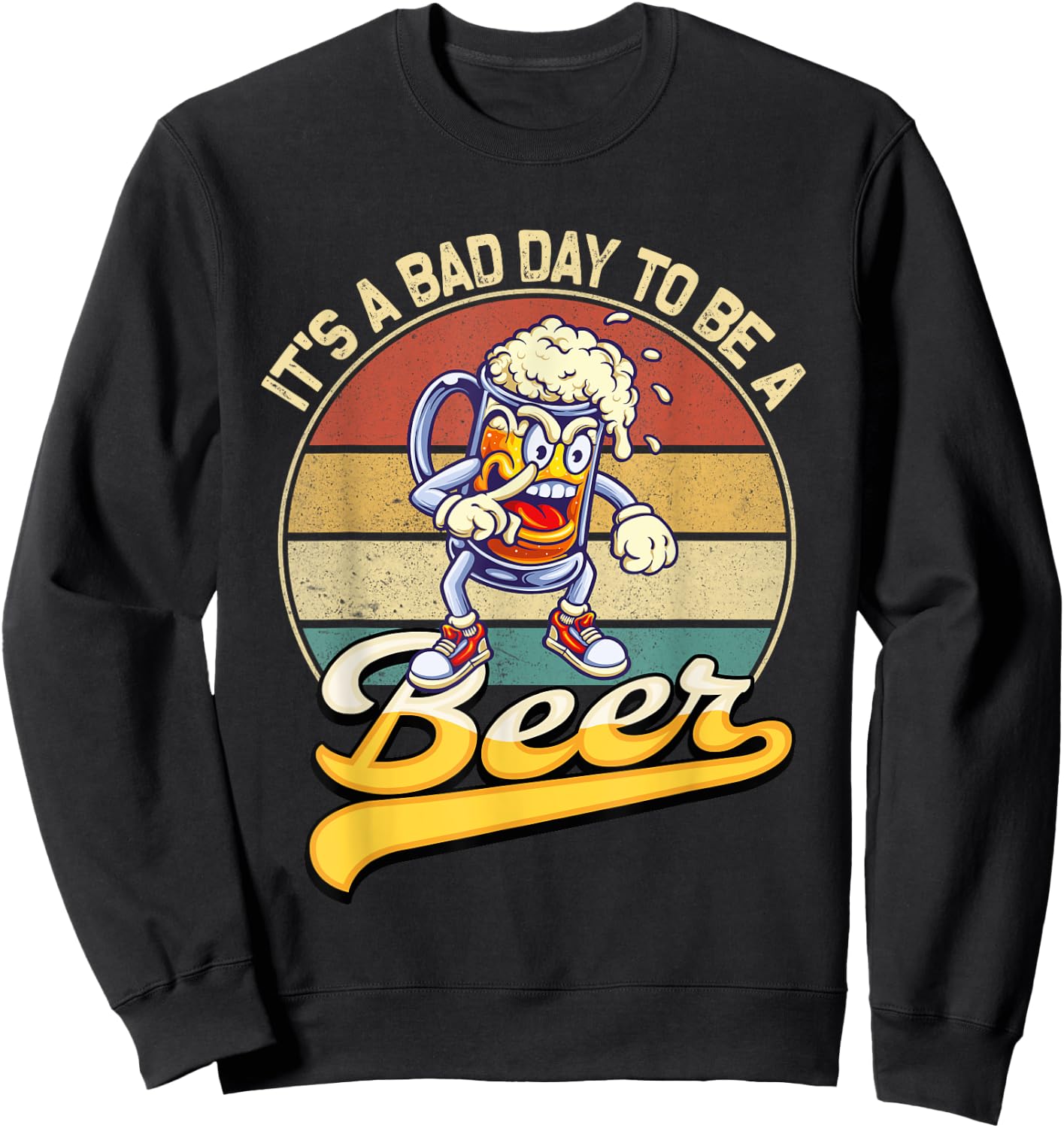 Its A Bad Day To Be A Beer Sweatshirt - Sweatshirt | Black