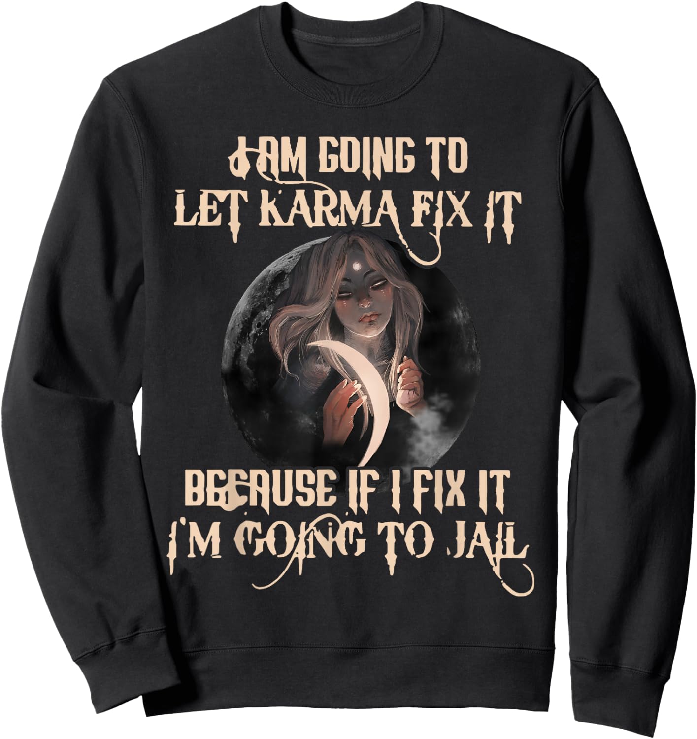 I Am Going To Let Karma Fix It Because If I Fix It Sweatshirt - Sweatshirt | Black