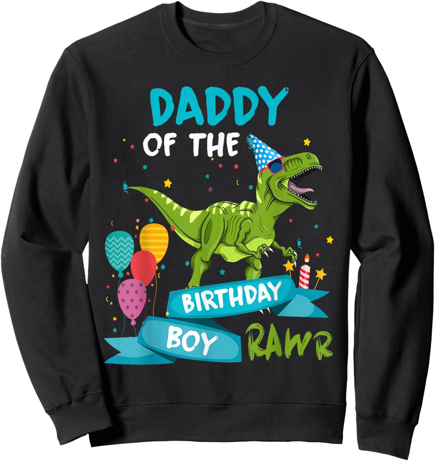 Daddy of the Birthday Boy RAWR T-Rex Dinosaur Birthday Party Sweatshirt - Sweatshirt | Black