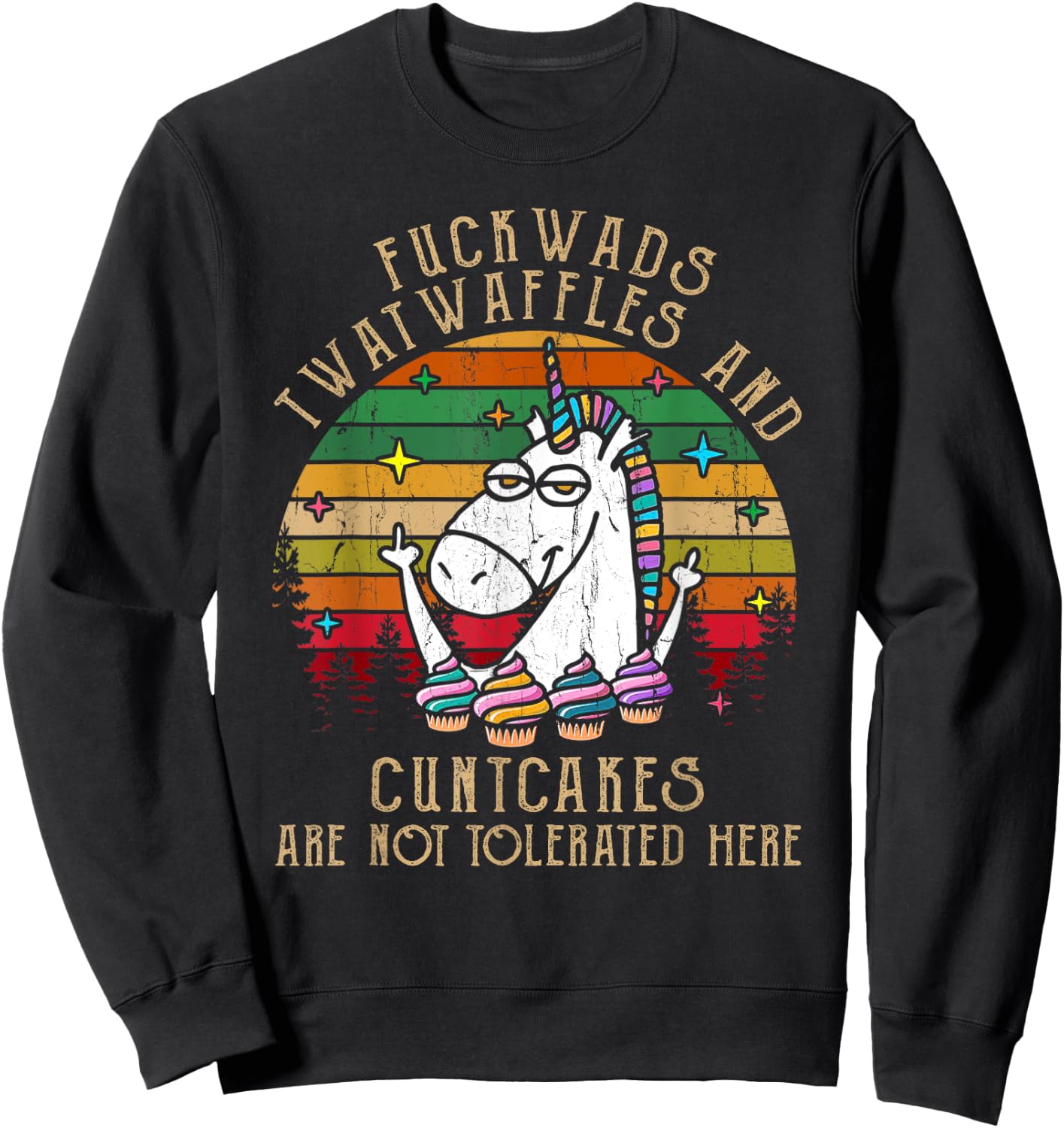 Fuckwads Twatwaffles And Cuntcakes Are Not Tolerated Here Sweatshirt - Sweatshirt | Black