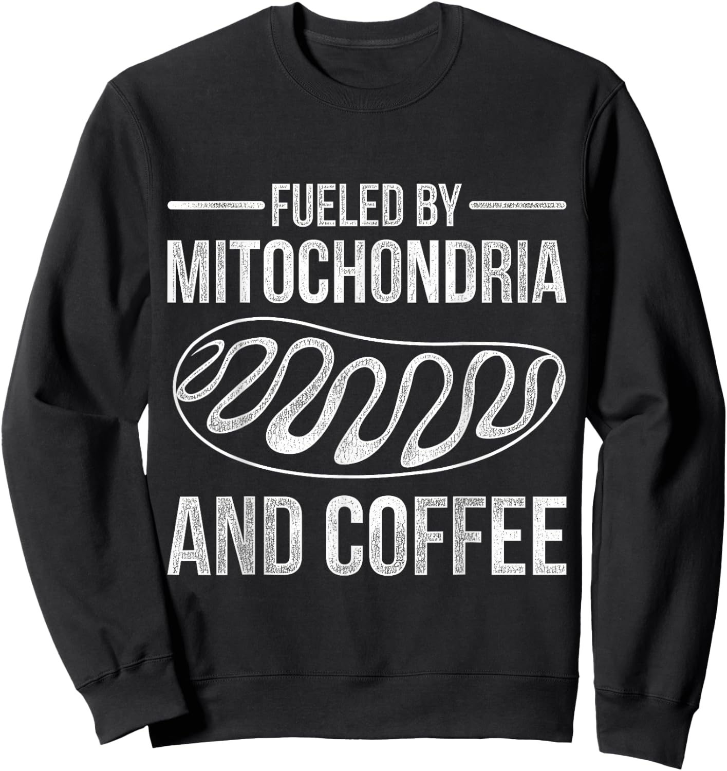 Fueled By Mitochondria And Coffee Biology Sweatshirt - Sweatshirt | Black