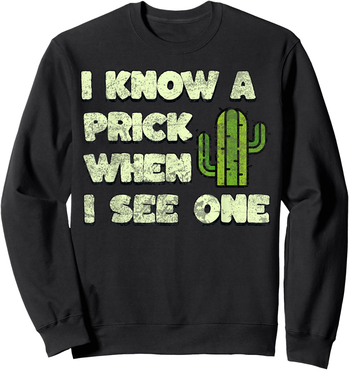 Funny Cactus, I Know A Prick When I See One Quote Sweatshirt - Sweatshirt | Black