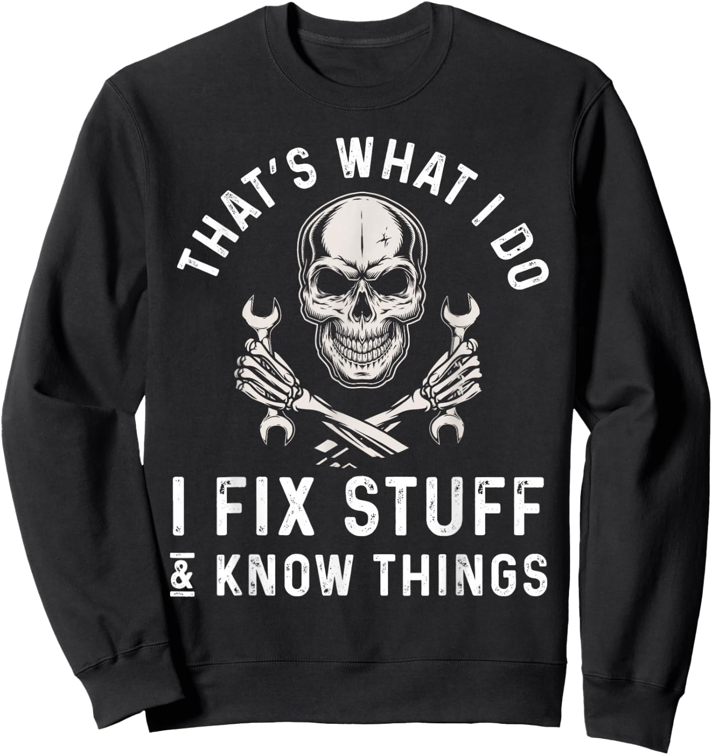 That's What I Do I Fix Stuff and I Know Things Mechanic Sweatshirt - Sweatshirt | Black