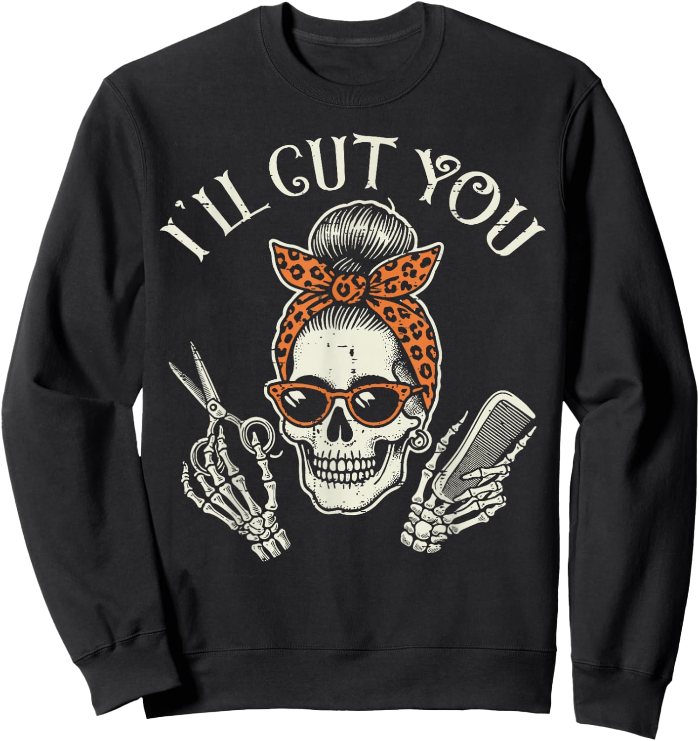 Hairdresser Skull Ill Cut You Barber Hairstylist Women Men Sweatshirt - Sweatshirt | Black