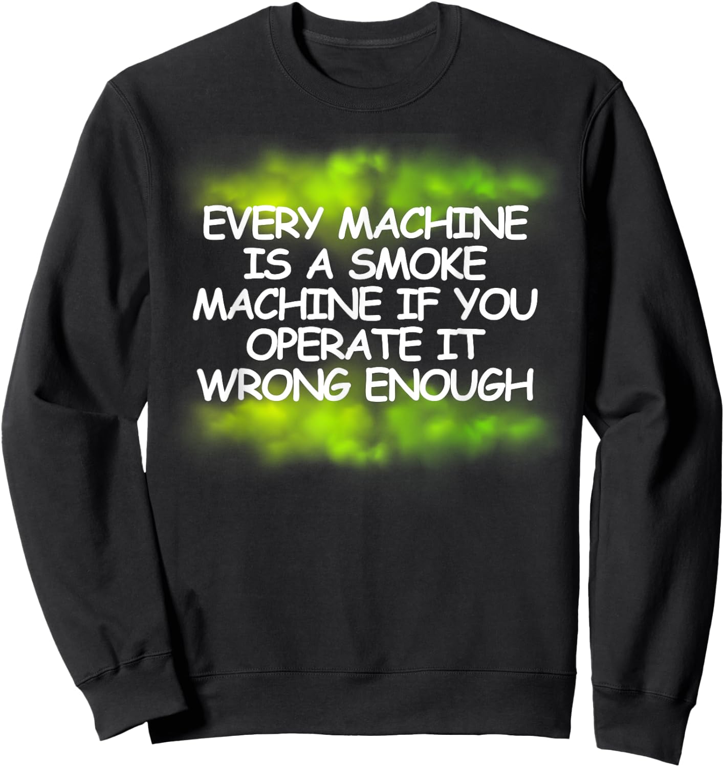 Every Machine Is A Smoke Machine - Green smoke Sweatshirt - Sweatshirt | Black