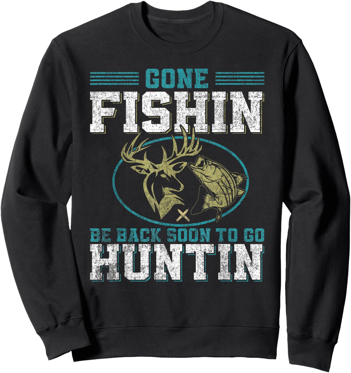 Gone Fishin' Be Back Soon To Go Huntin' Sweatshirt - Sweatshirt | Black