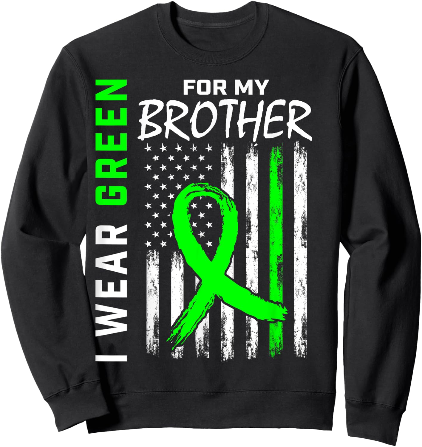 I Wear Green For My Brother Kidney Disease Awareness Flag Sweatshirt - Sweatshirt | Black