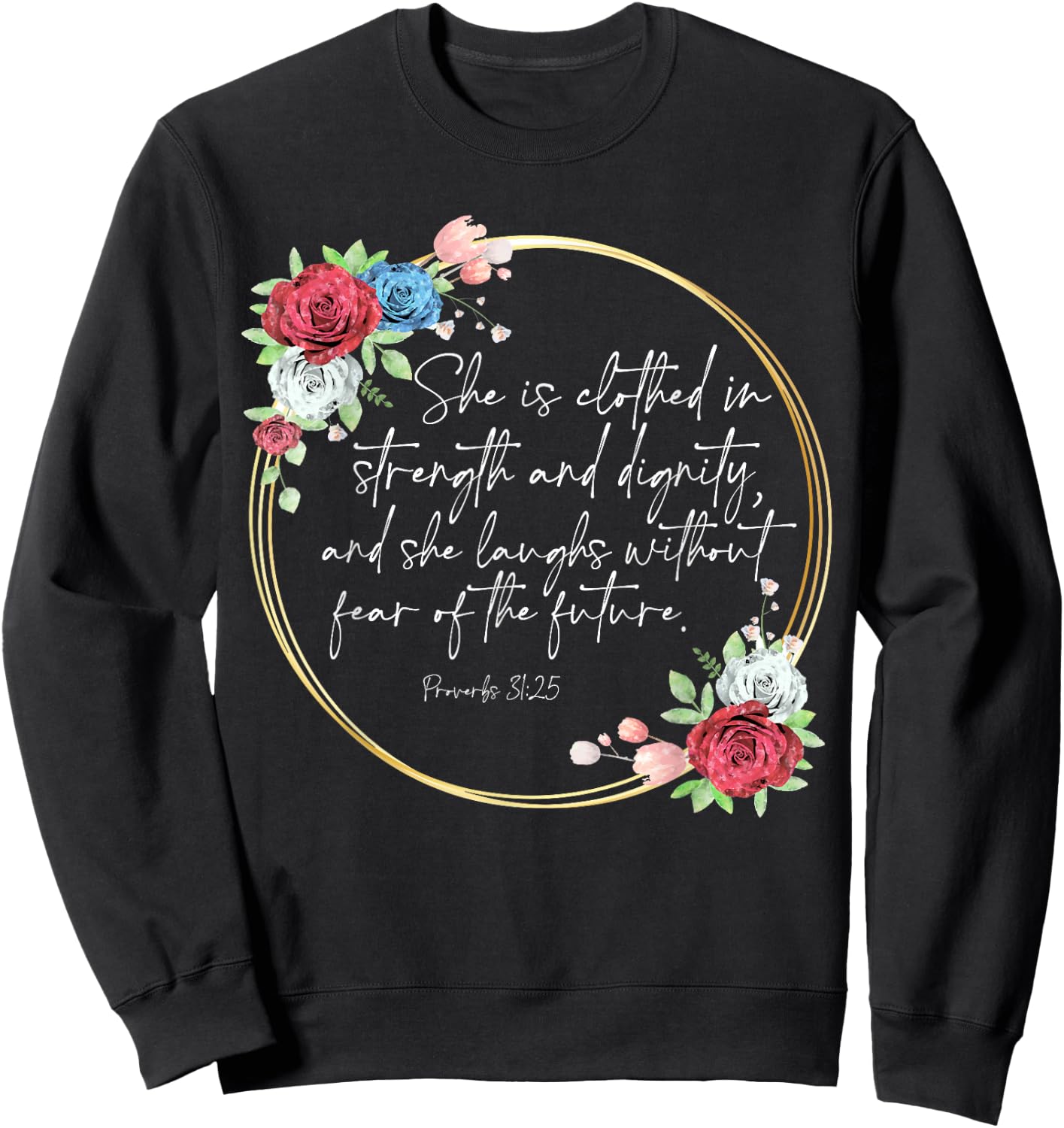 Floral She Is Clothed In Strength And Dignity, Christian Sweatshirt - Sweatshirt | Black