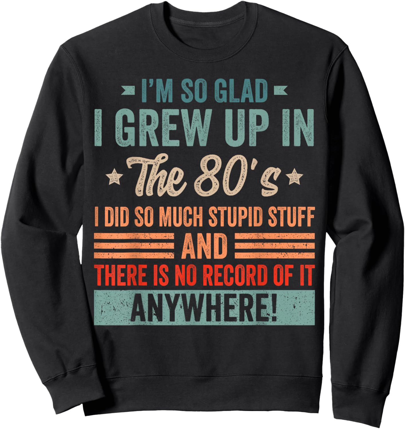 Funny Birthday 1980's I'm So Glad I Grew up in The 80's Sweatshirt - Sweatshirt | Black