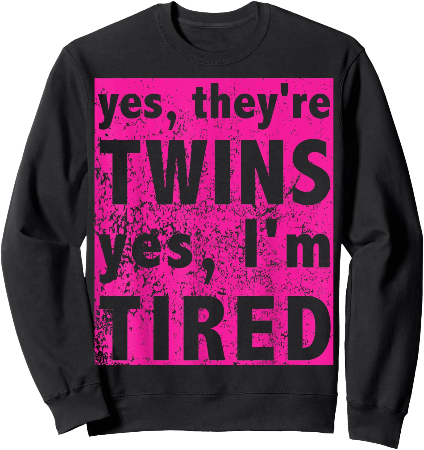 Funny Twin Mom Of Girls Yes They're Twins Yes I'm Tired Sweatshirt - Sweatshirt | Black