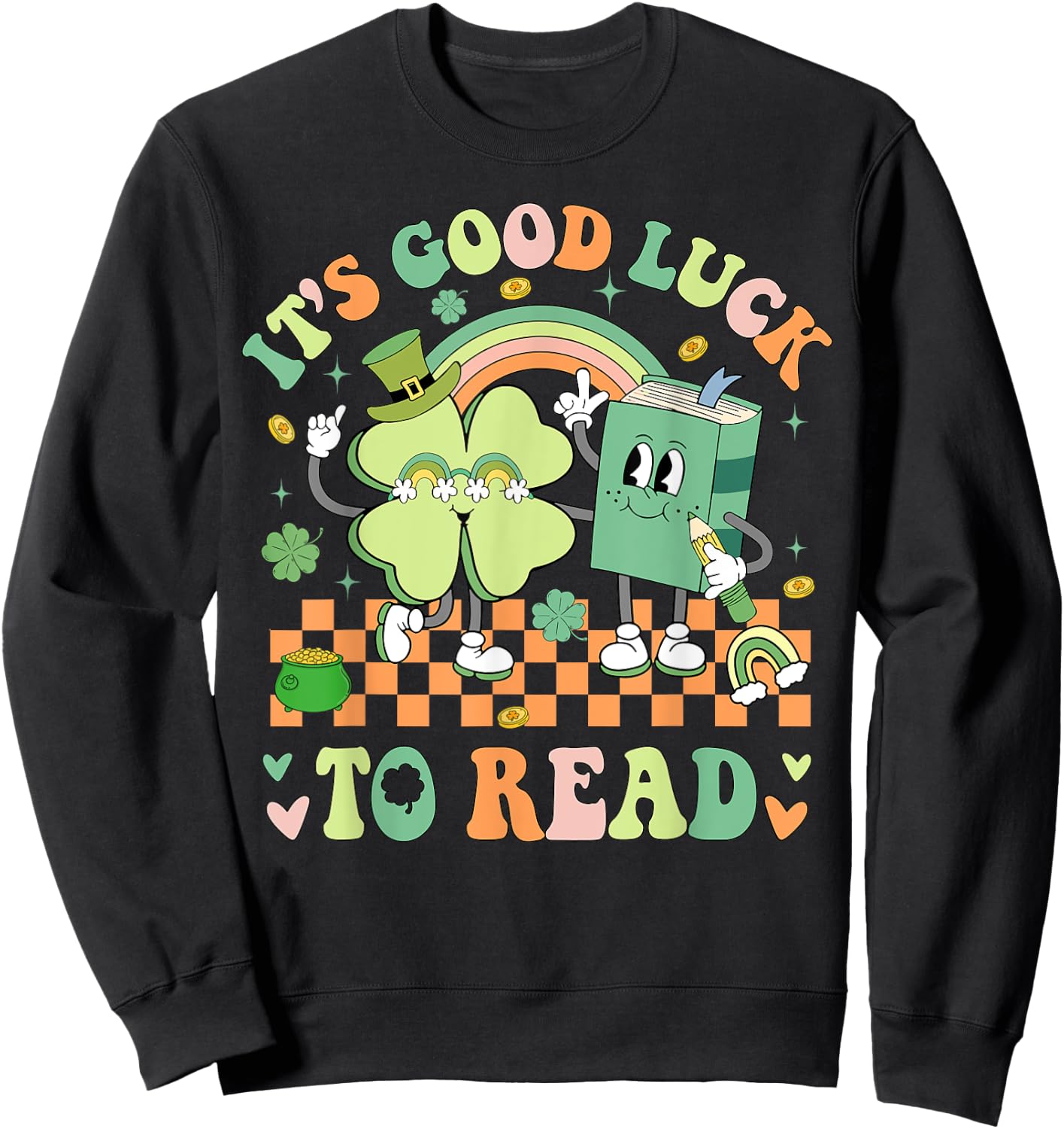 It's Good Luck To Read Patricks Day Librarian Bookish Lucky Sweatshirt - Sweatshirt | Black