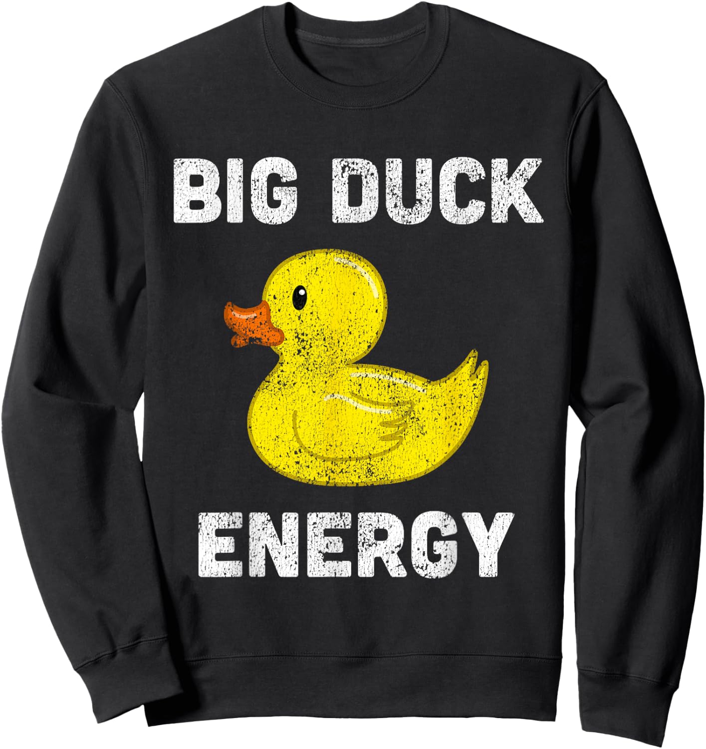 Rubber Ducky, Funny Meme, Big Duck Energy Sweatshirt - Sweatshirt | Black