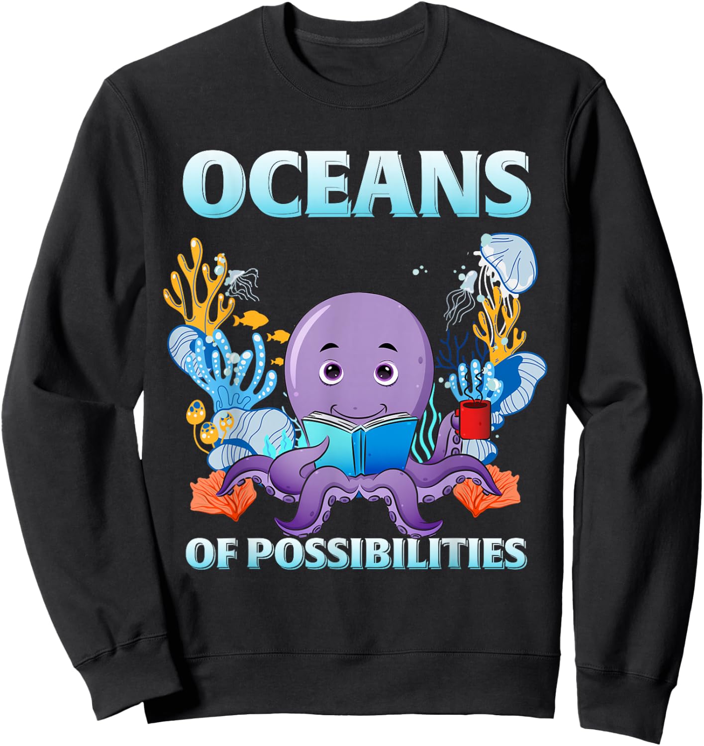 Octopus Sea Animal Summer Reading, Oceans Of Possibilities Sweatshirt - Sweatshirt | Black