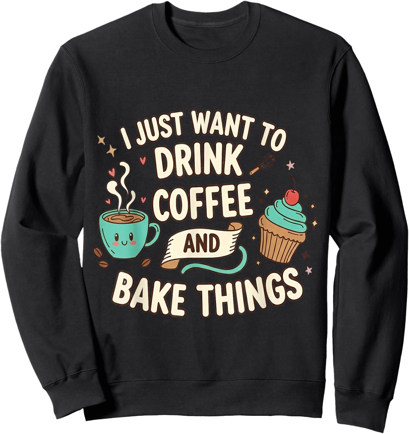 Baker Retro Bake Things & Drink Coffee Lover Kawaii Sweatshirt - Sweatshirt | Black